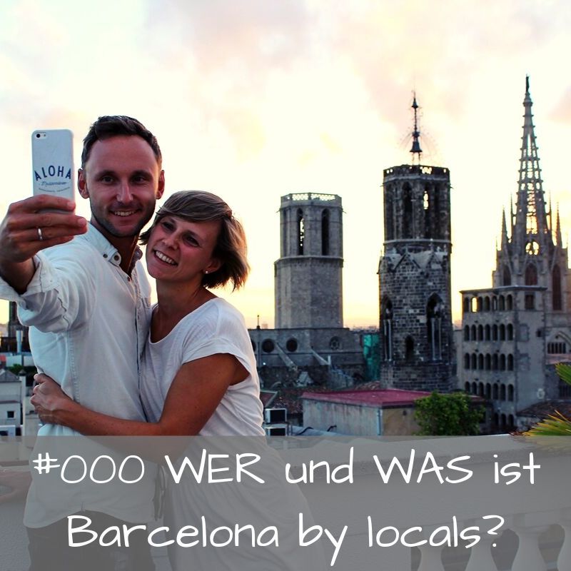Barcelona by locals - Der Podcast für deine Barcelona Reise