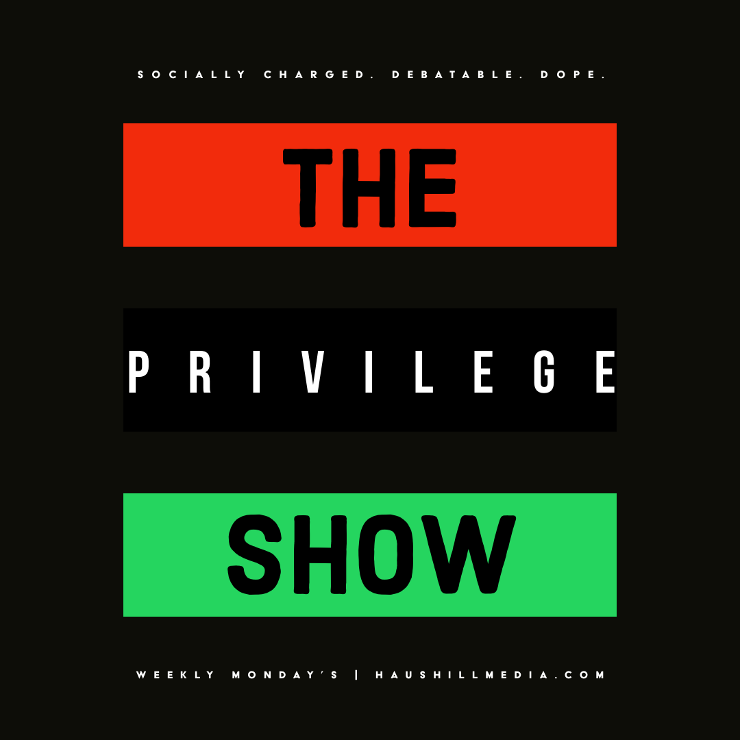 S1, E1: Who's Privilege?!