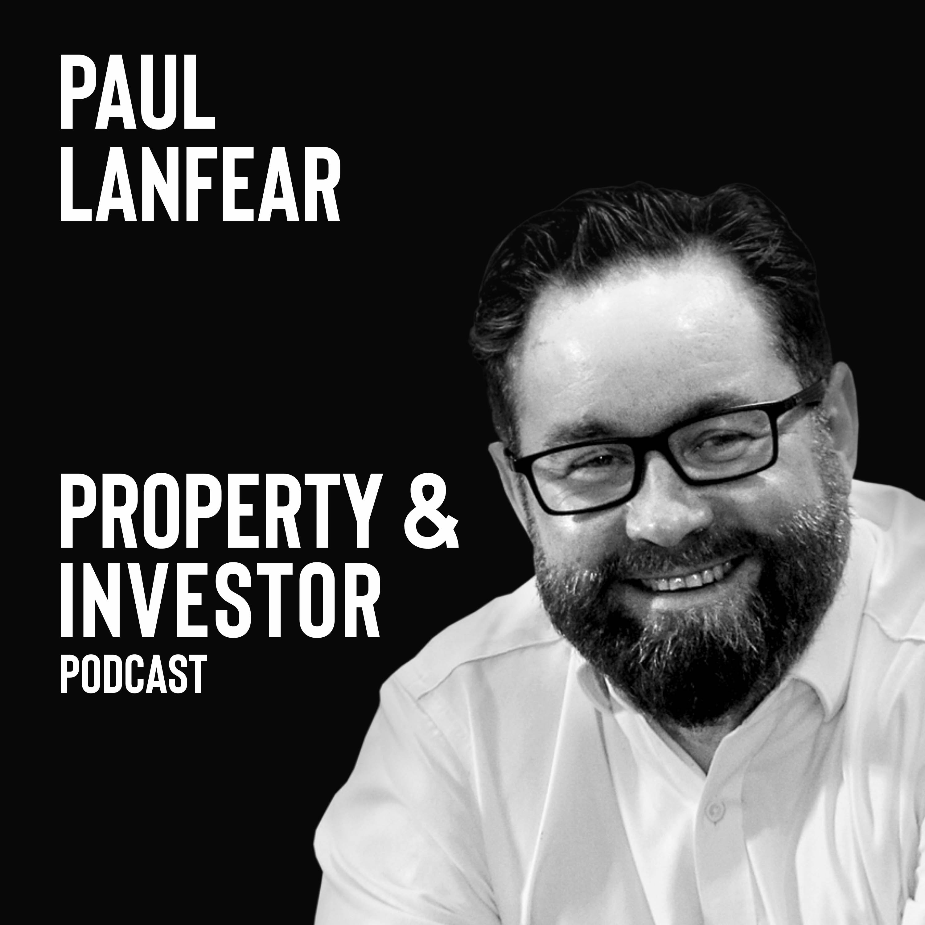 Paul Lanfear Property & Investor Podcast