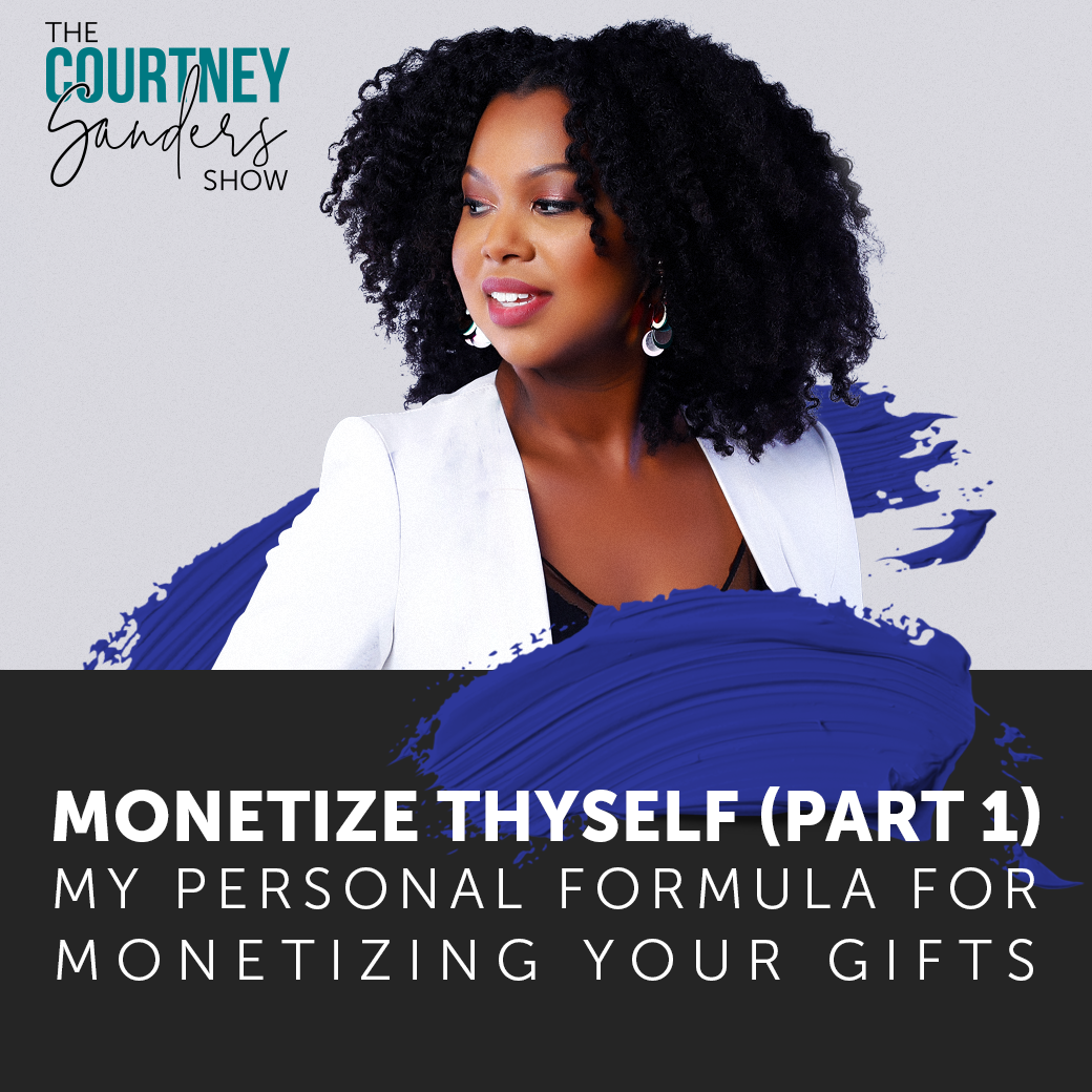 Monetize Thyself (Part 1) - My Personal Formula for Monetizing Your Gifts