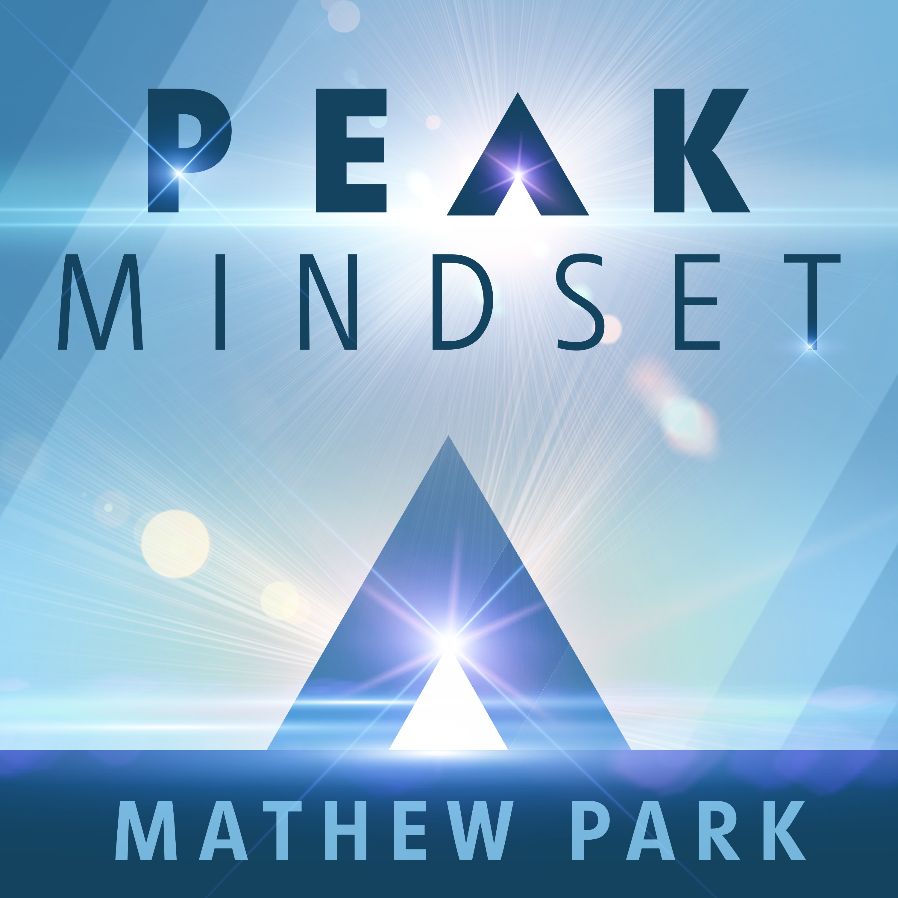 The Peak Mindset Show | Mathew Park interview’s world class Athletes, Entrepreneurs and Influencers in Fitness, Business, Sports and Life | Mindset
