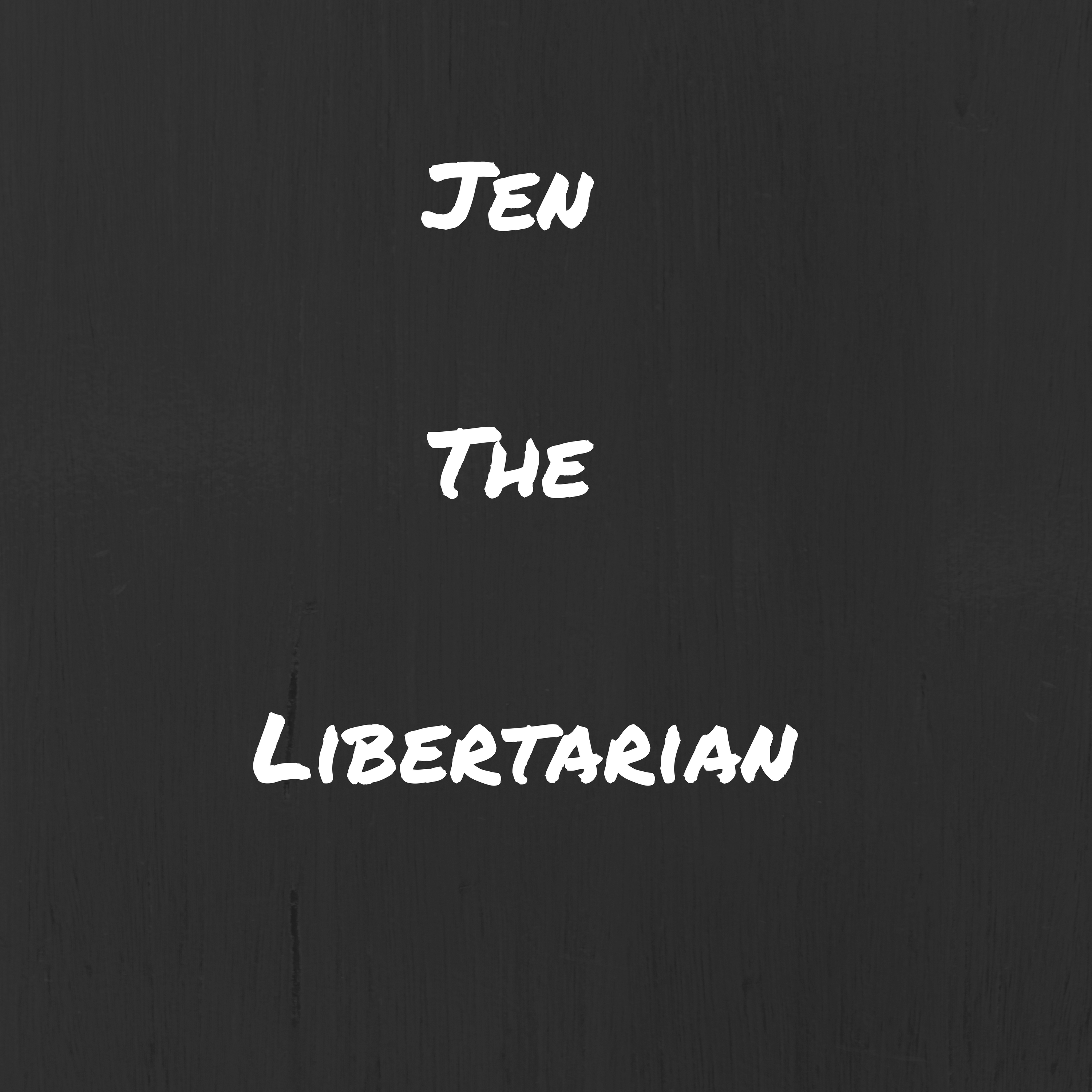 Jen the Libertarian Jen the Libertarian