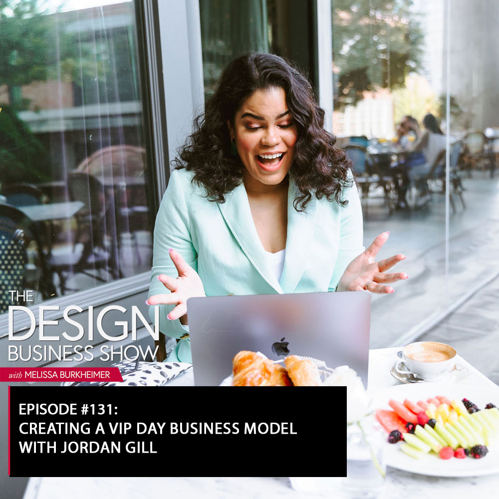 The Design Business Show 131: Creating a VIP Day Business Model with Jordan Gill