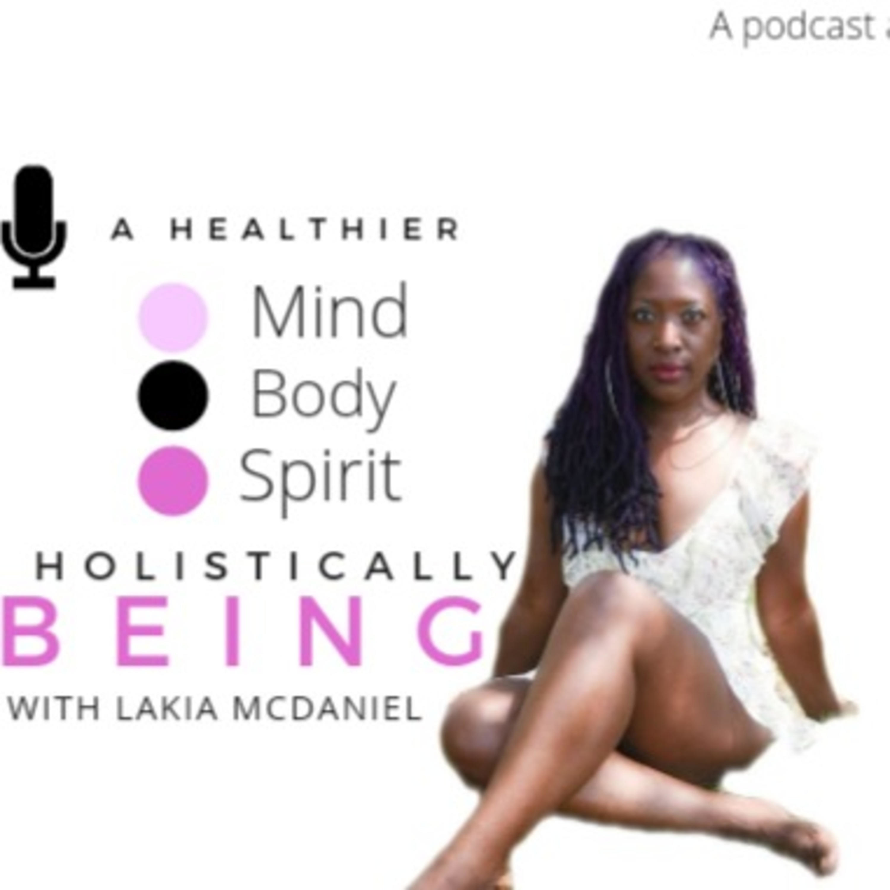 Holistically Being w/ Lakia McDaniel