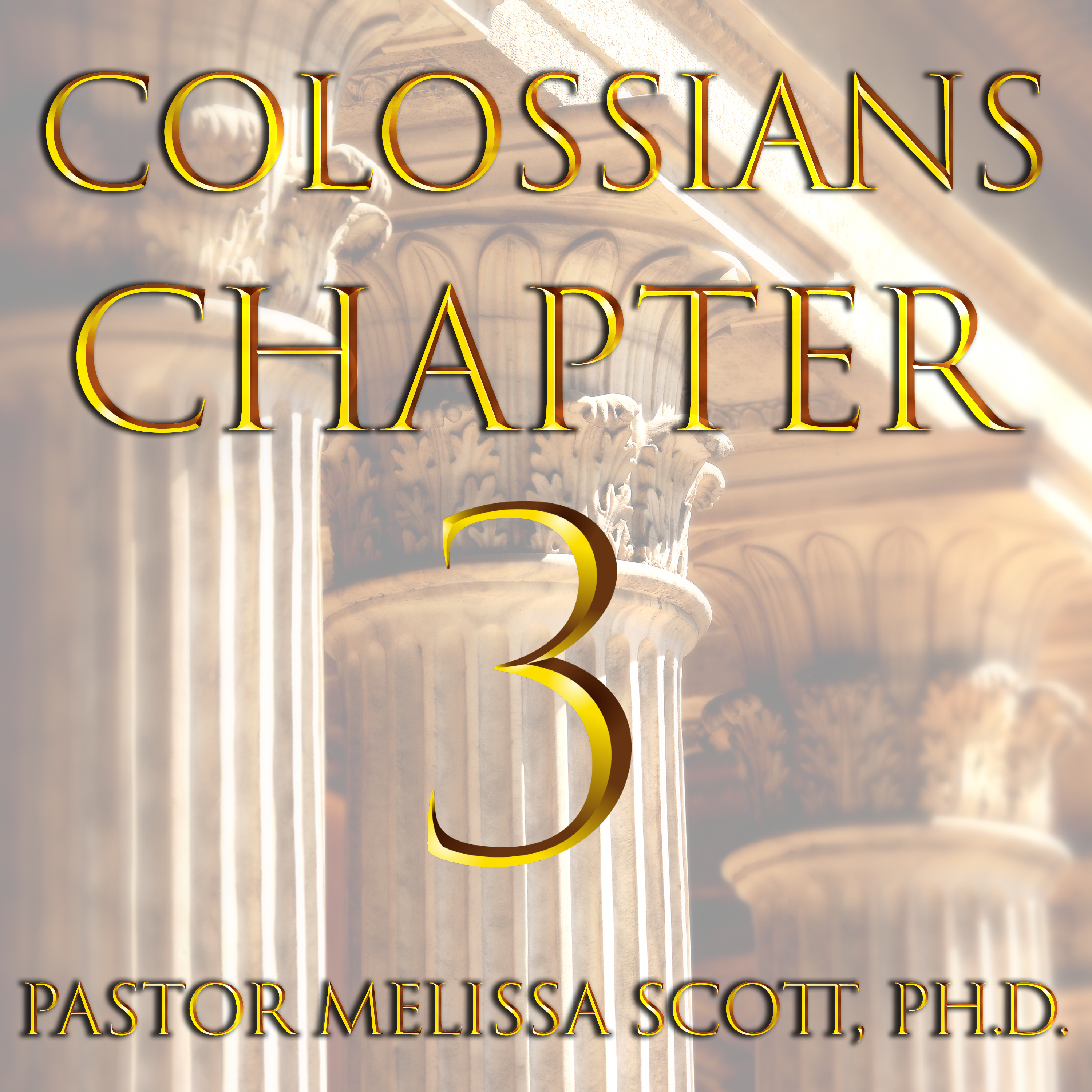 Colossians Chapter 3 Pastor Melissa Scott, Ph.D.
