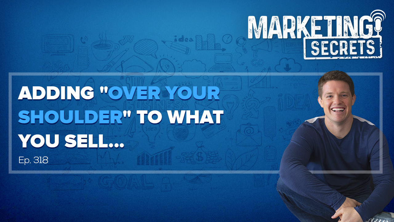 Adding "Over Your Shoulder" To What You Sell...
