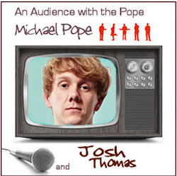 An Audience with the Pope nd Josh Thomas