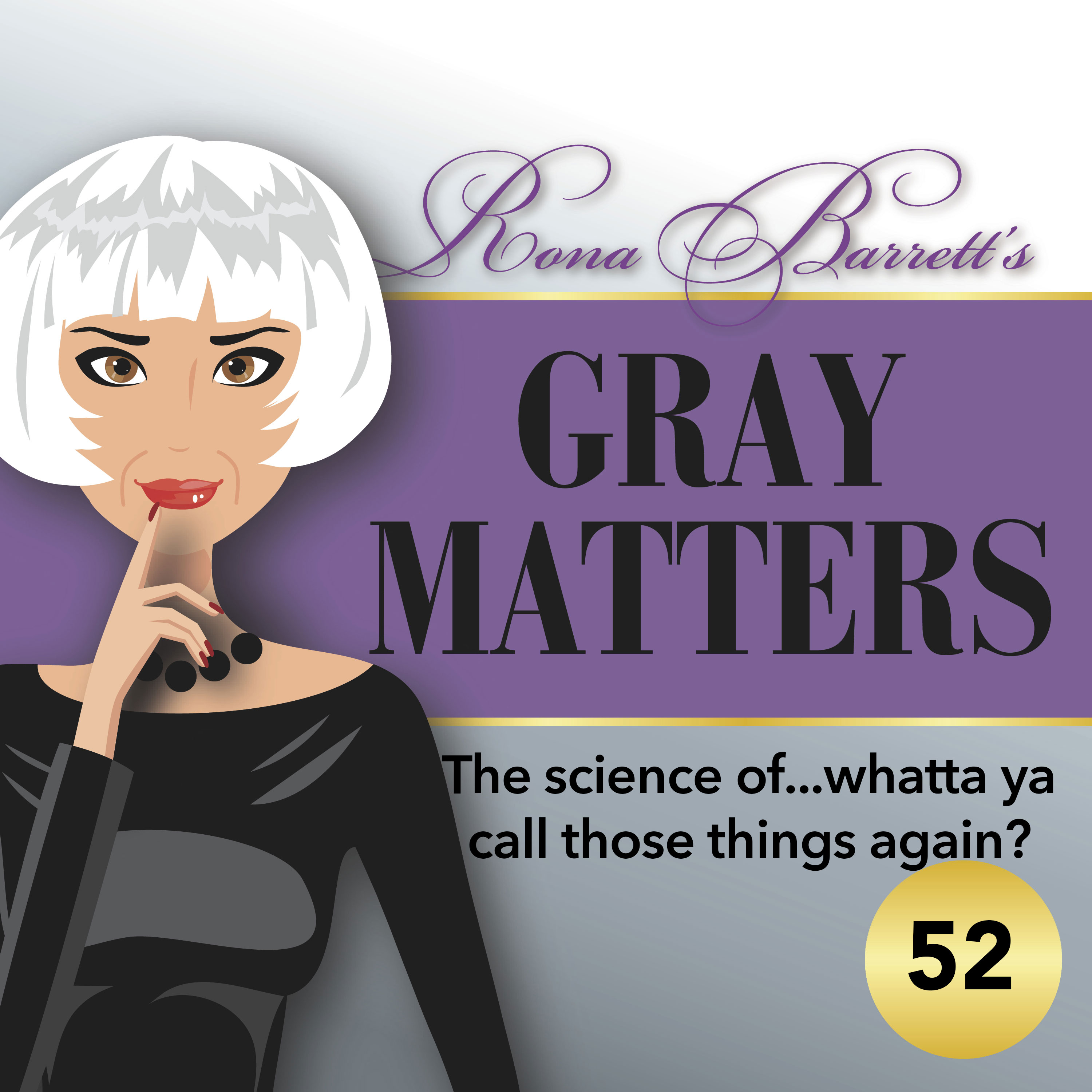 Rona  Barrett\'s Gray Matters: The Podcast
