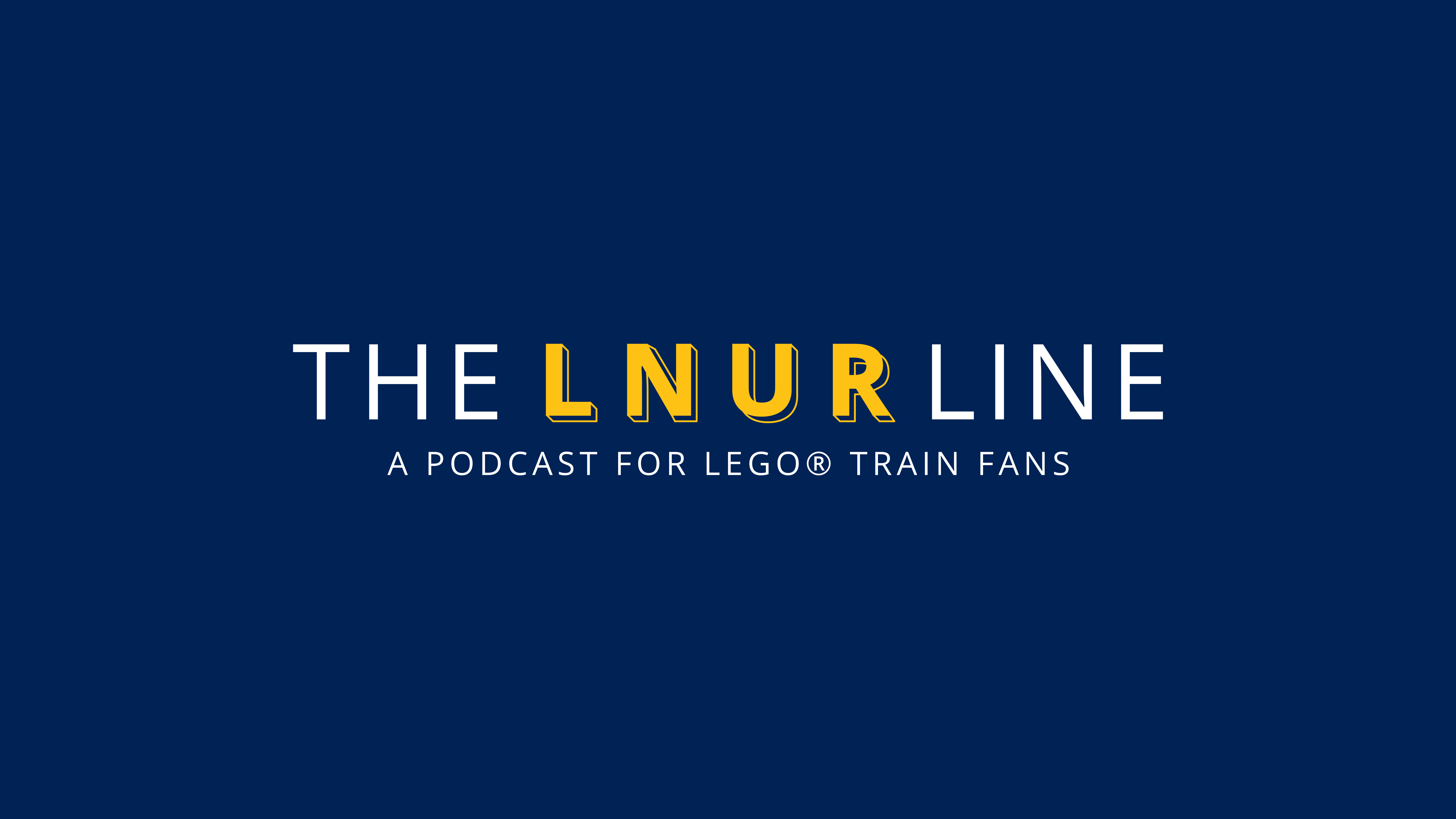LNUR Line - LEGO® Trains Podcast