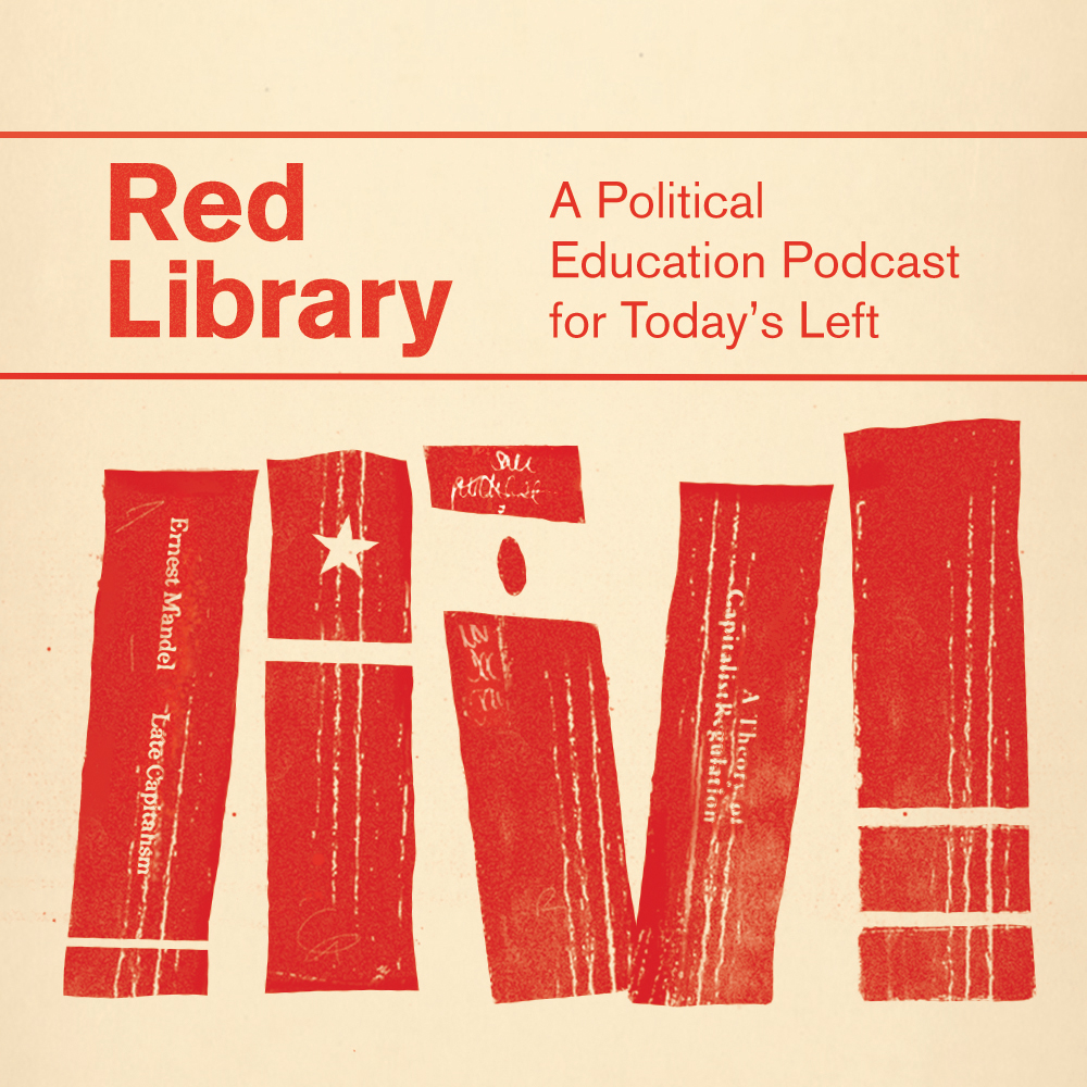 Red Library: A Political Education Podcast for Today\'s Left