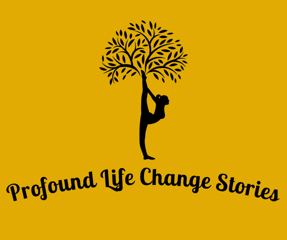 Profound Life Change Stories