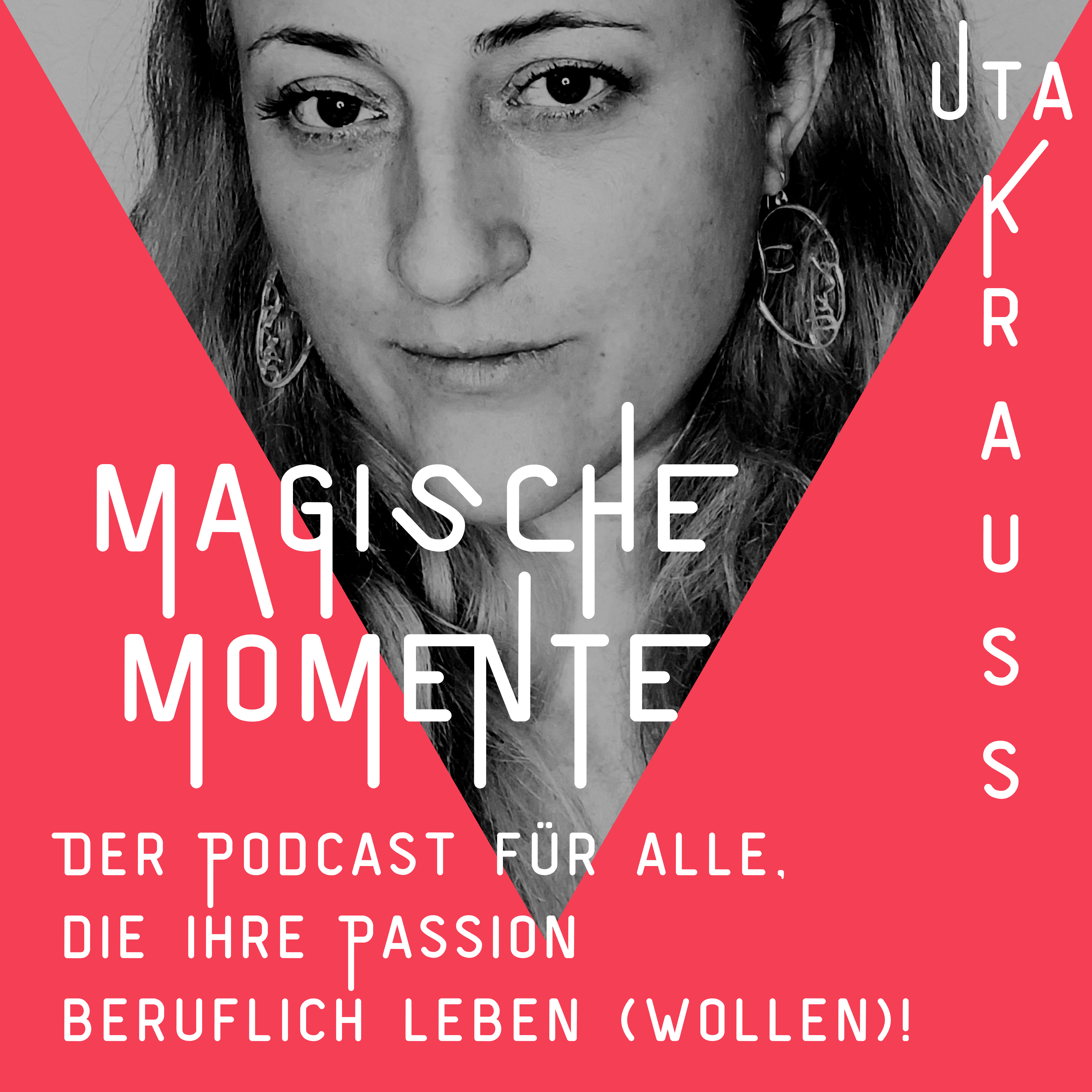 Magische Momente – Der Podcast für alle, die ihren Traum beruflich leben wollen!