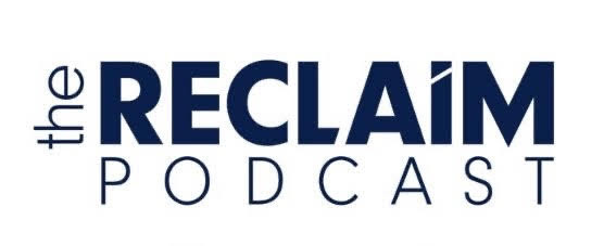 The Reclaim Podcast