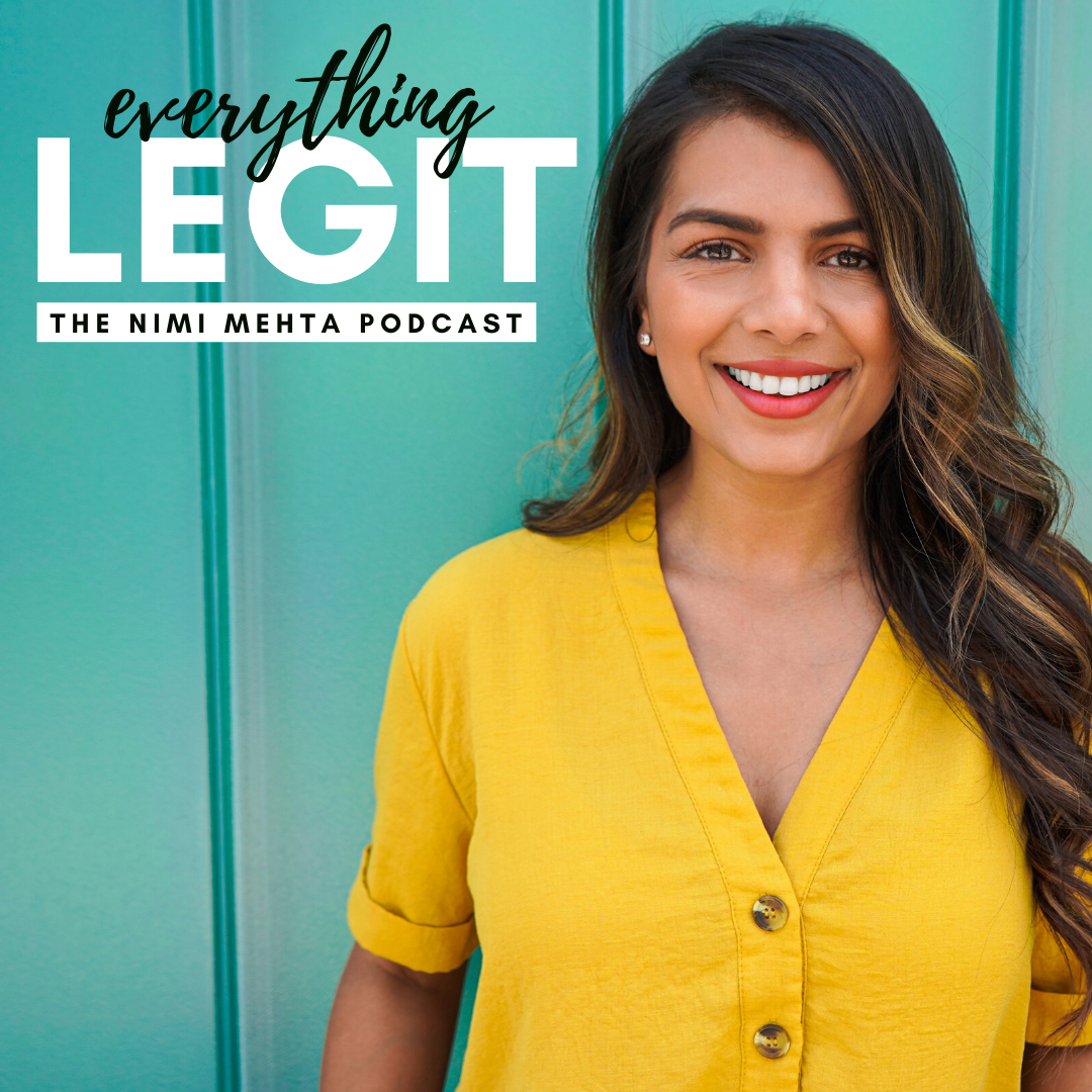 Everything Legit: The Nimi Mehta Podcast