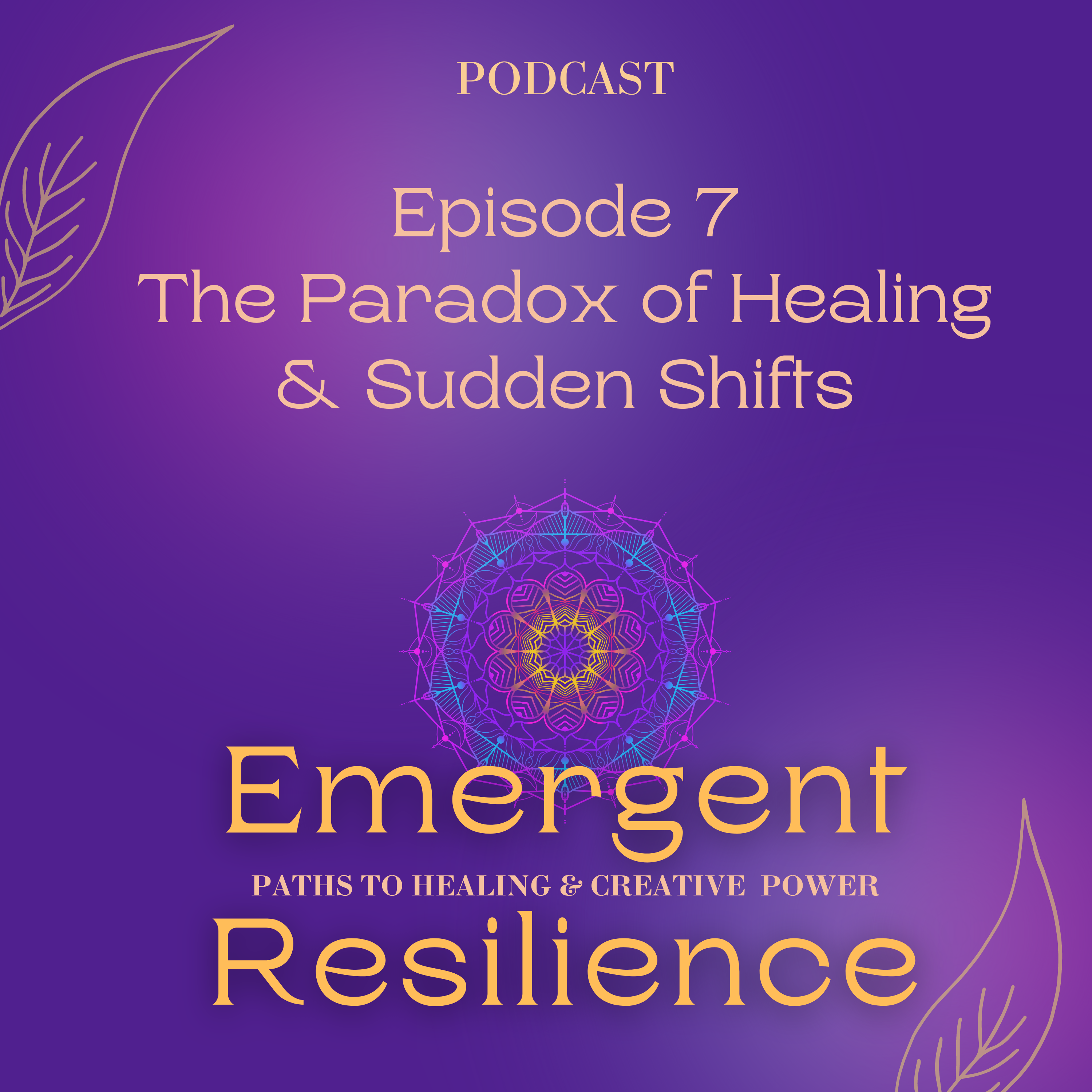 Emergent Resilience: Paths to Healing & Creative Power