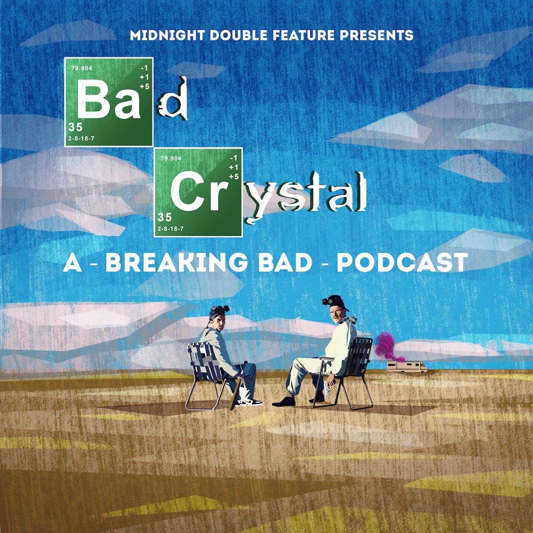 Midnight Double Feature presents - Bad Crystal: A Breaking Bad Podcast