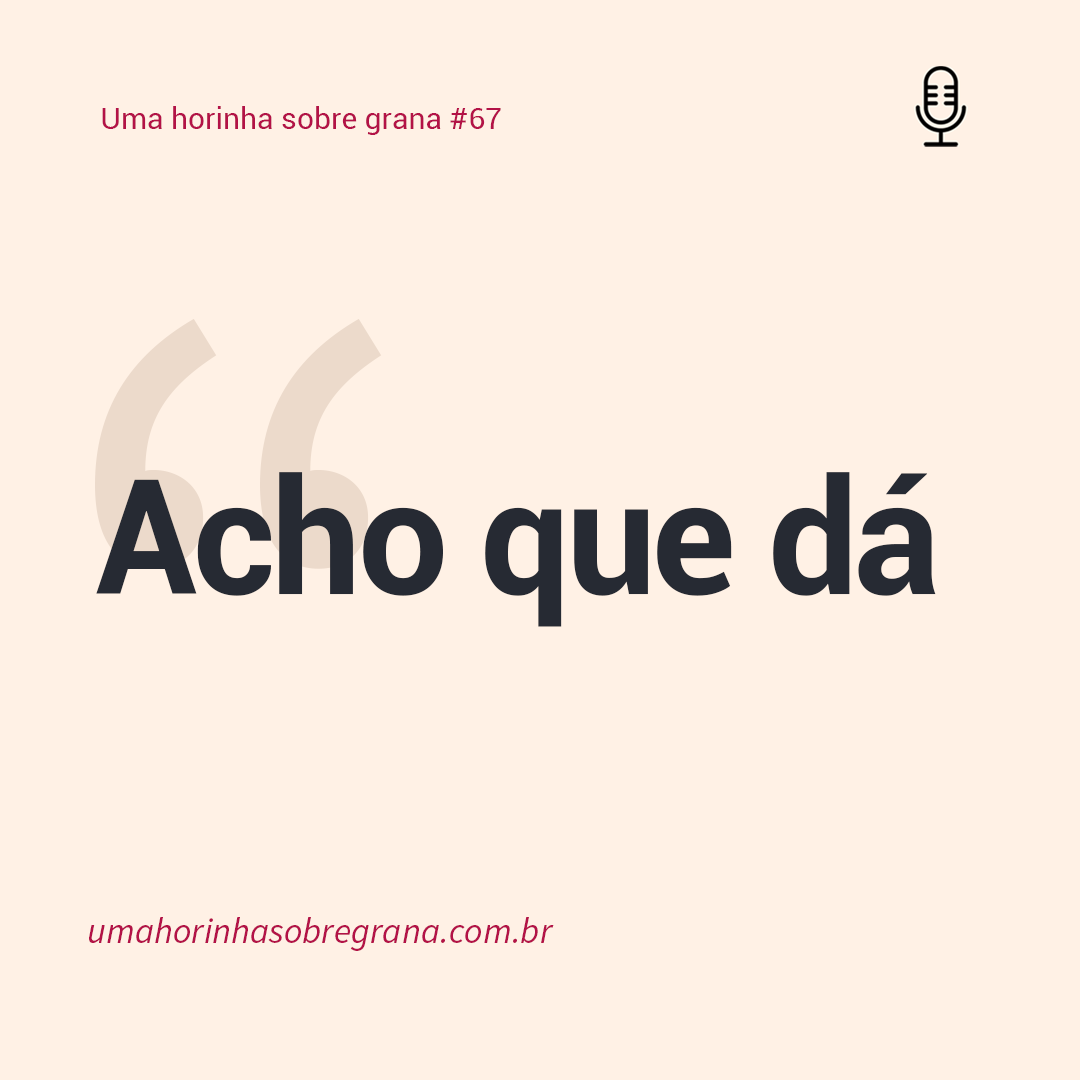 Uma horinha sobre grana