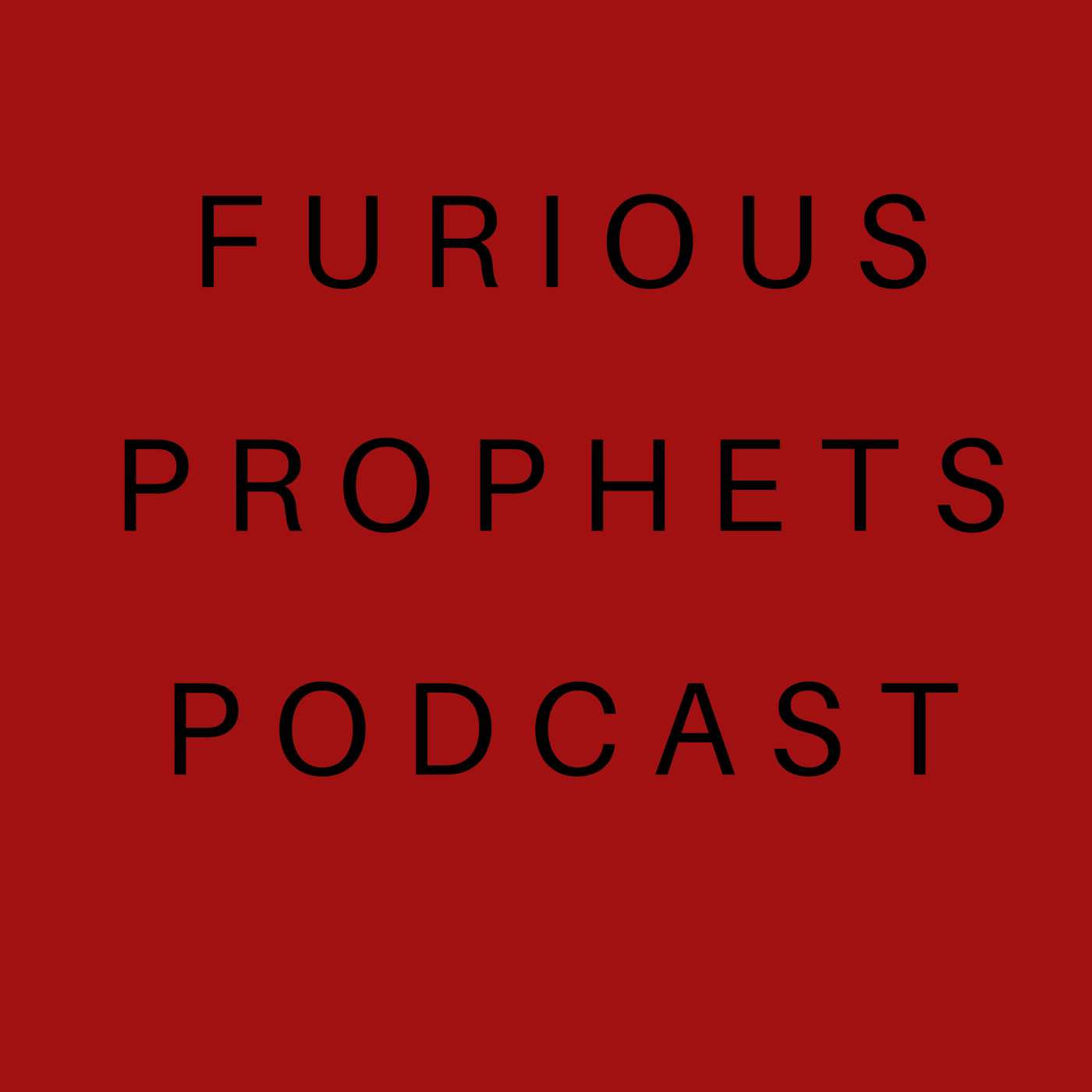 FURIOUS PROPHETS PODCAST