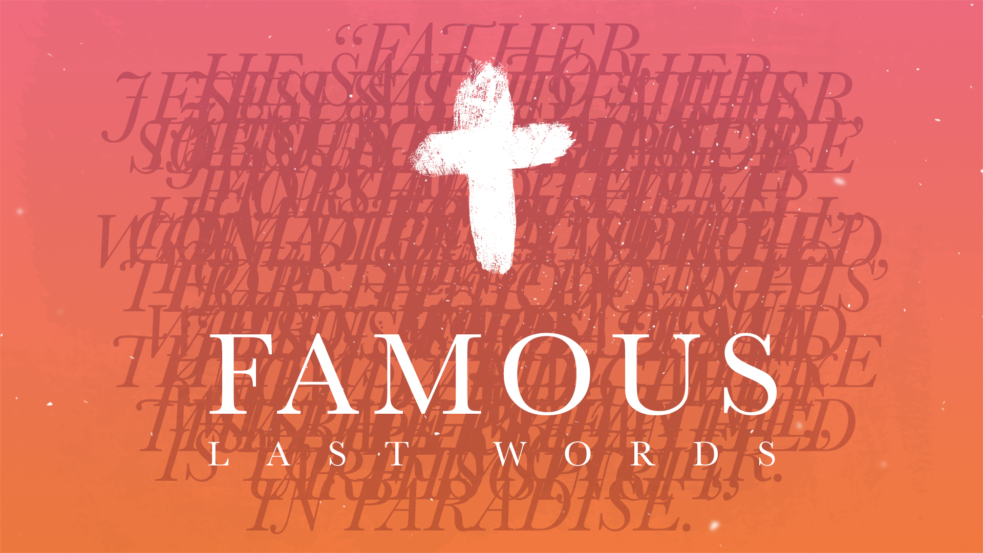 Famous Last Words: Forgiveness- Luke 23:34
