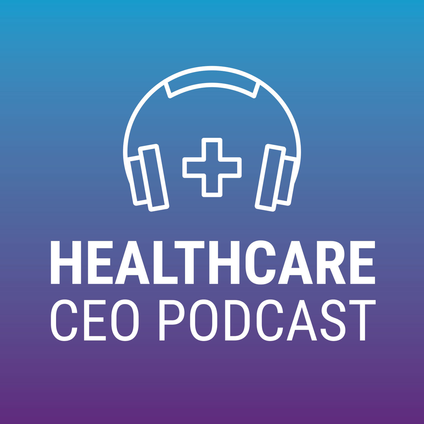 The Healthcare CEO Podcast
