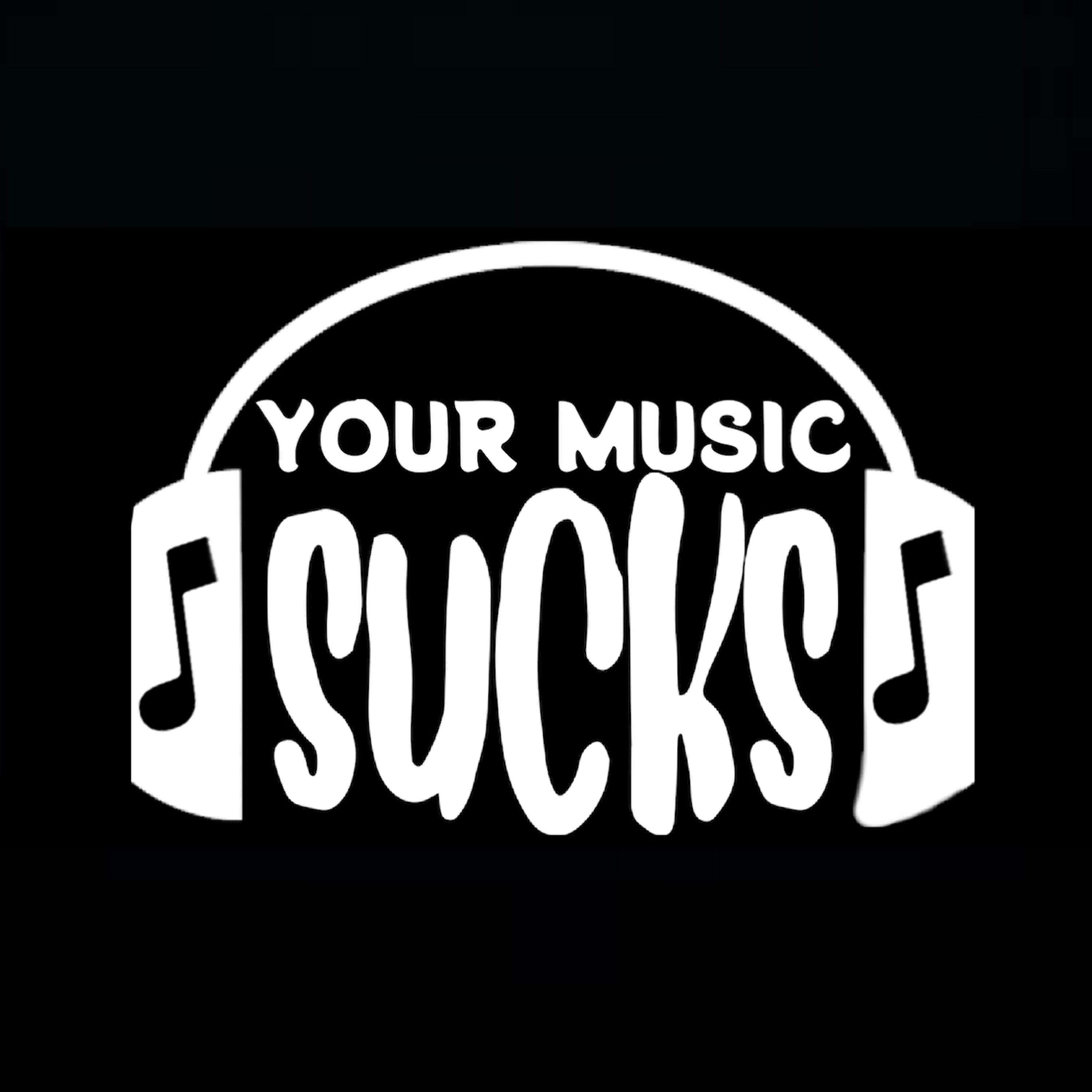 Your Music Sucks Podcast