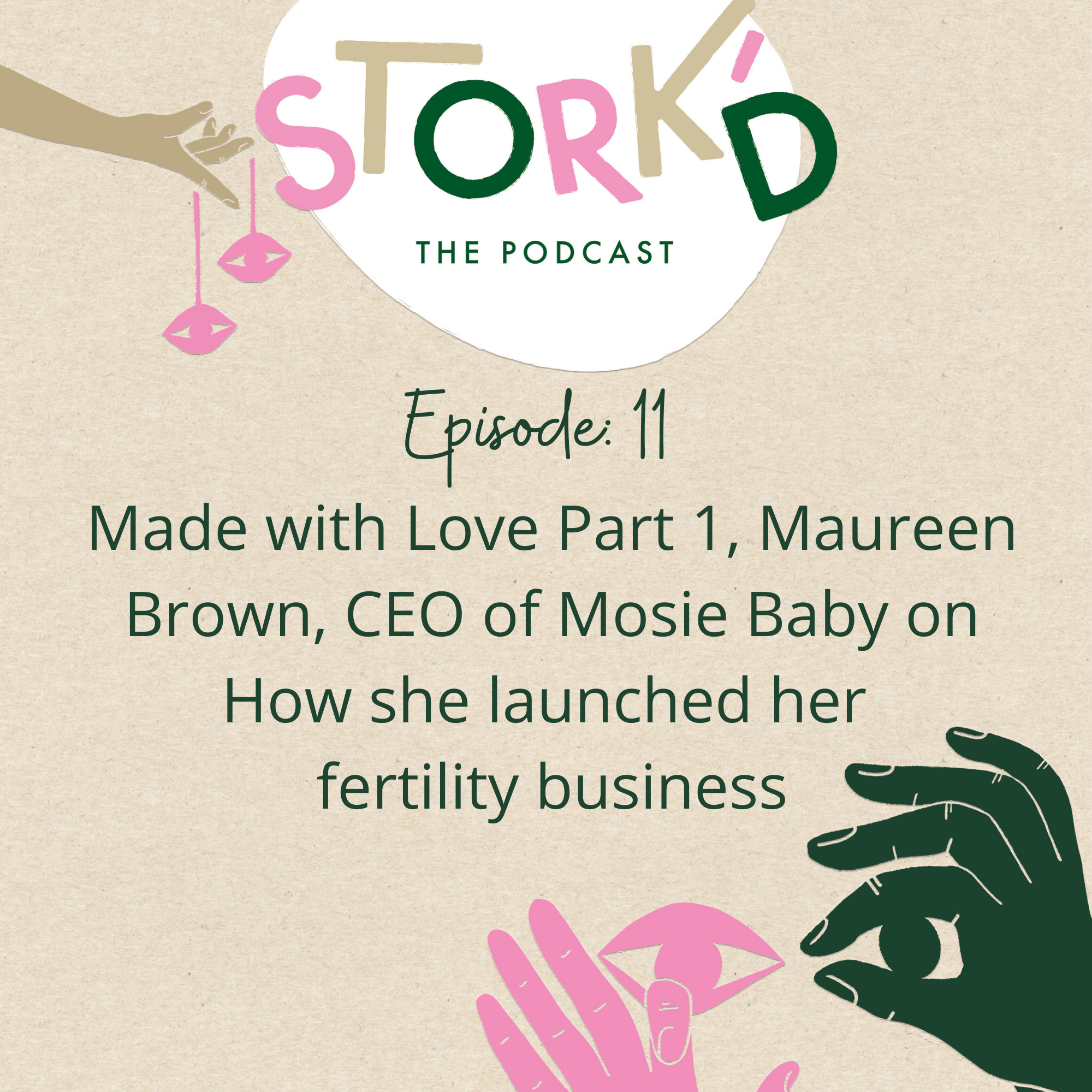 11. Made with Love Part 1, Maureen Brown, CEO of Mosie Baby on How she launched her fertility business