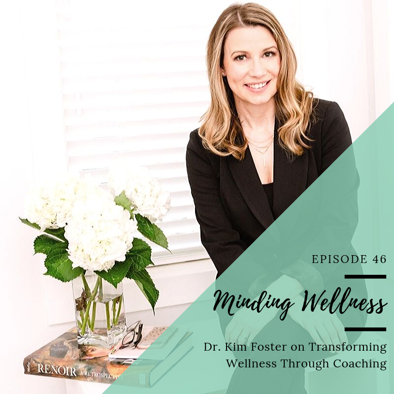 Dr. Kim Foster on Transforming Wellness Through Coaching