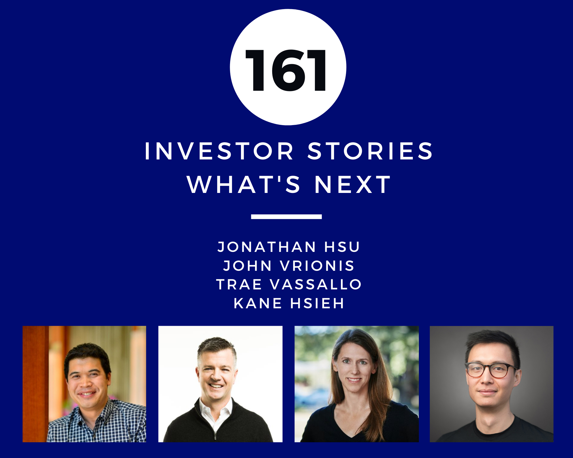 Investor Stories 161: What's Next (Hsu, Vrionis, Vassallo, Hsieh)