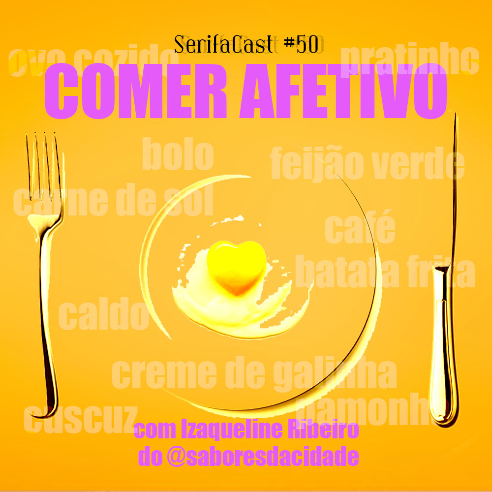 SerifaCast #50 Comer afetivo e jornalismo gastronômico