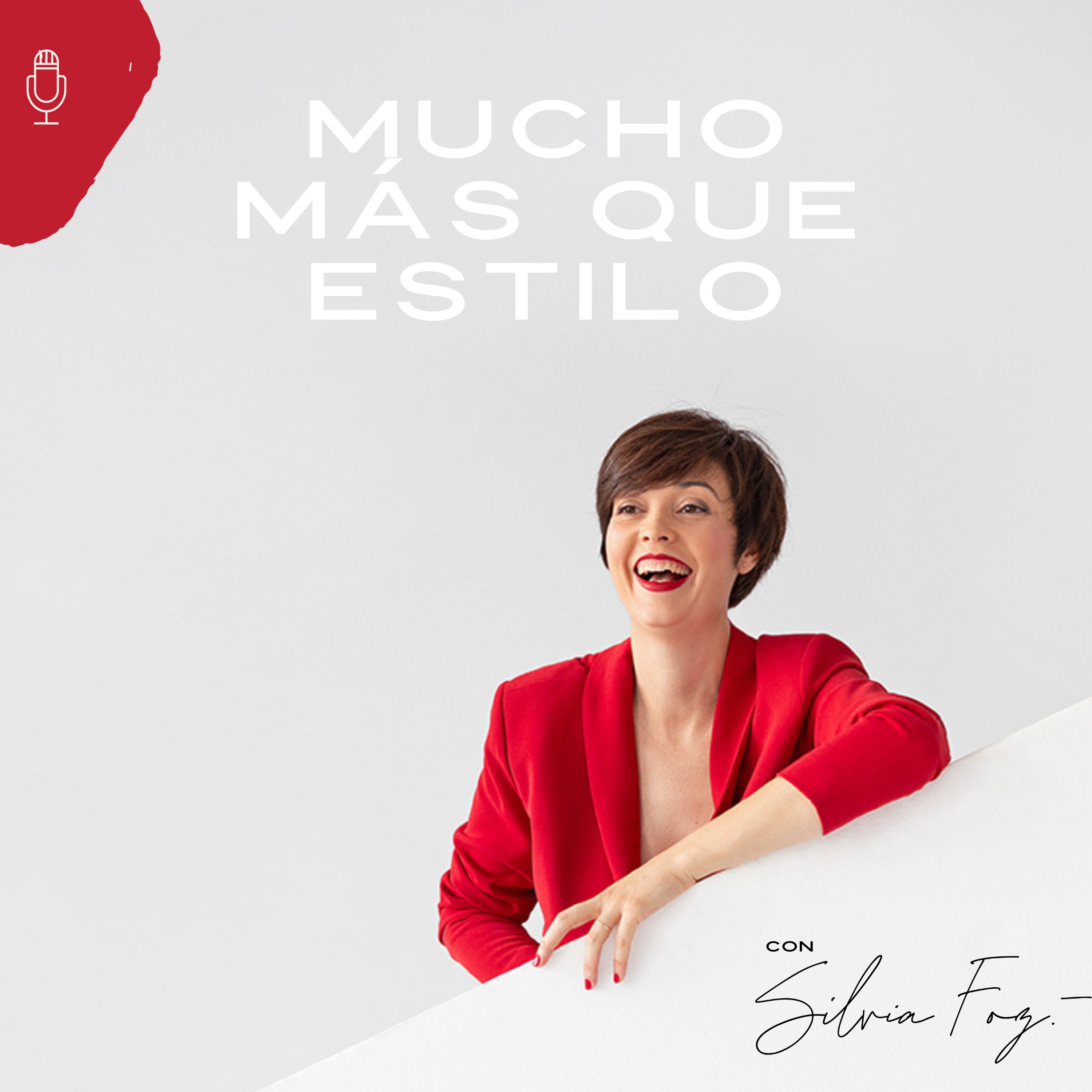 Mucho más que estilo. El podcast de Silvia Foz