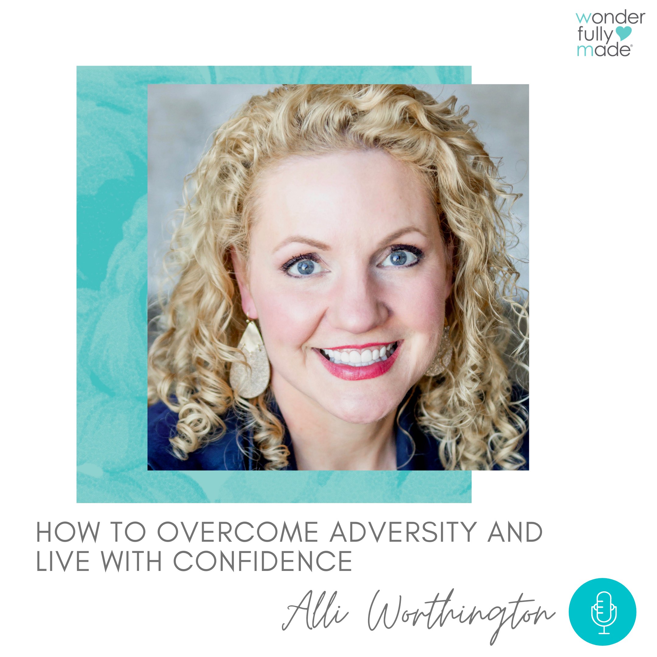 How To Overcome Adversity and Live with Confidence — with Alli Worthington