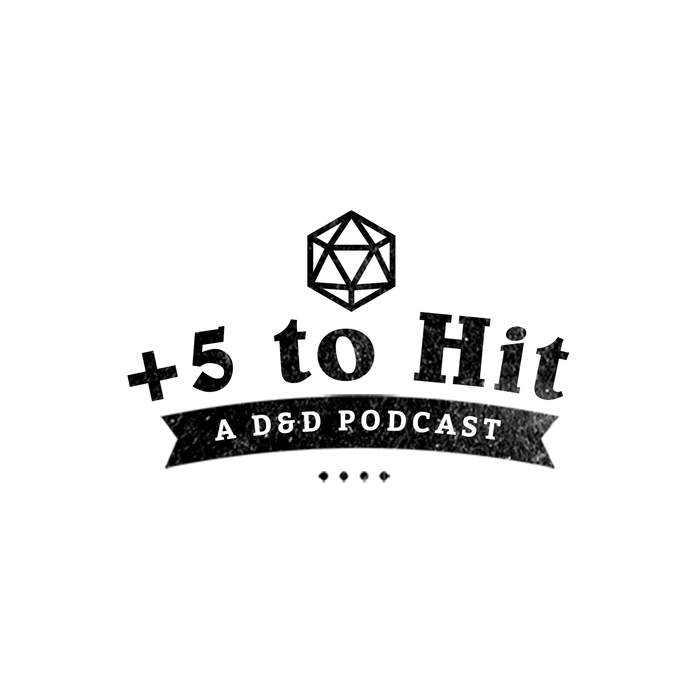 Plus 5 to Hit - Episode 2 Plus 5 to Hit - Episode 2