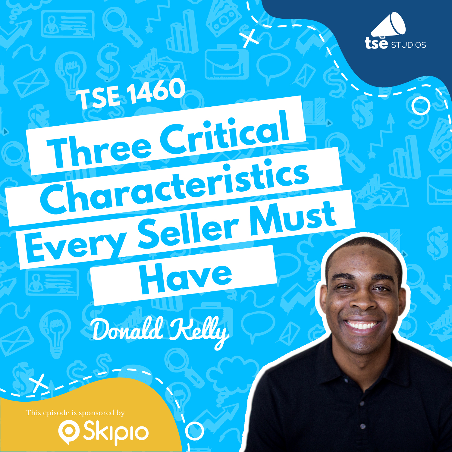 Donald Kelly | Three Critical Characteristics Every Seller Must Have