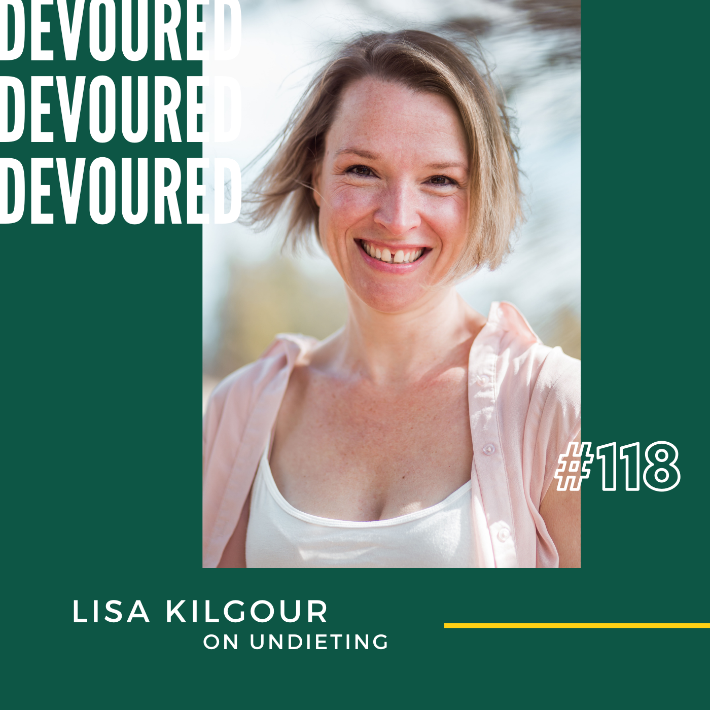 118. Lisa Kilgour on Undieting