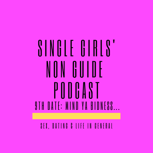 The Single Girls Non-Guide to Sex, Dating and Life in General