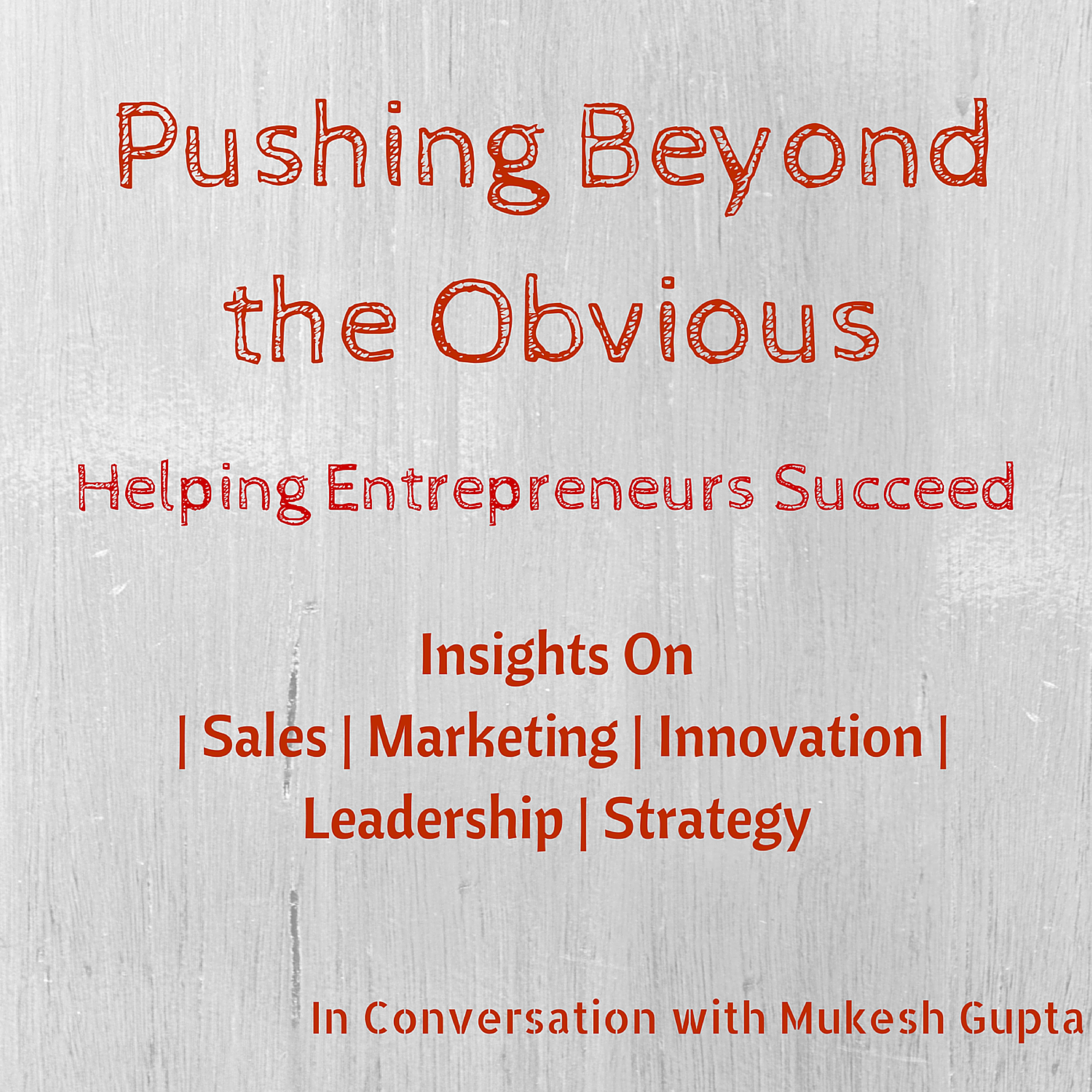 Pushing Beyond the Obvious - Helping Entrepreneurs Succeed