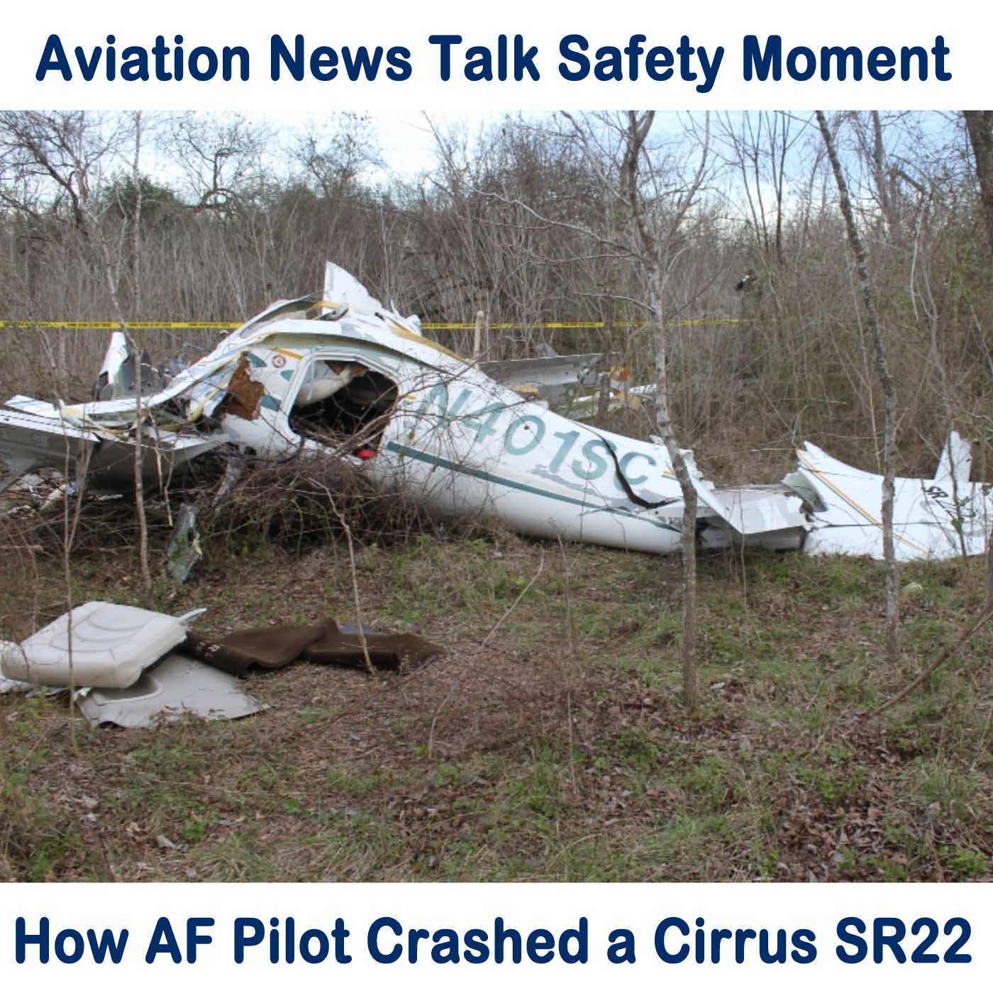 99 Air Force Pilot Crash in Cirrus SR22 Safety Moment with Rob Mark
