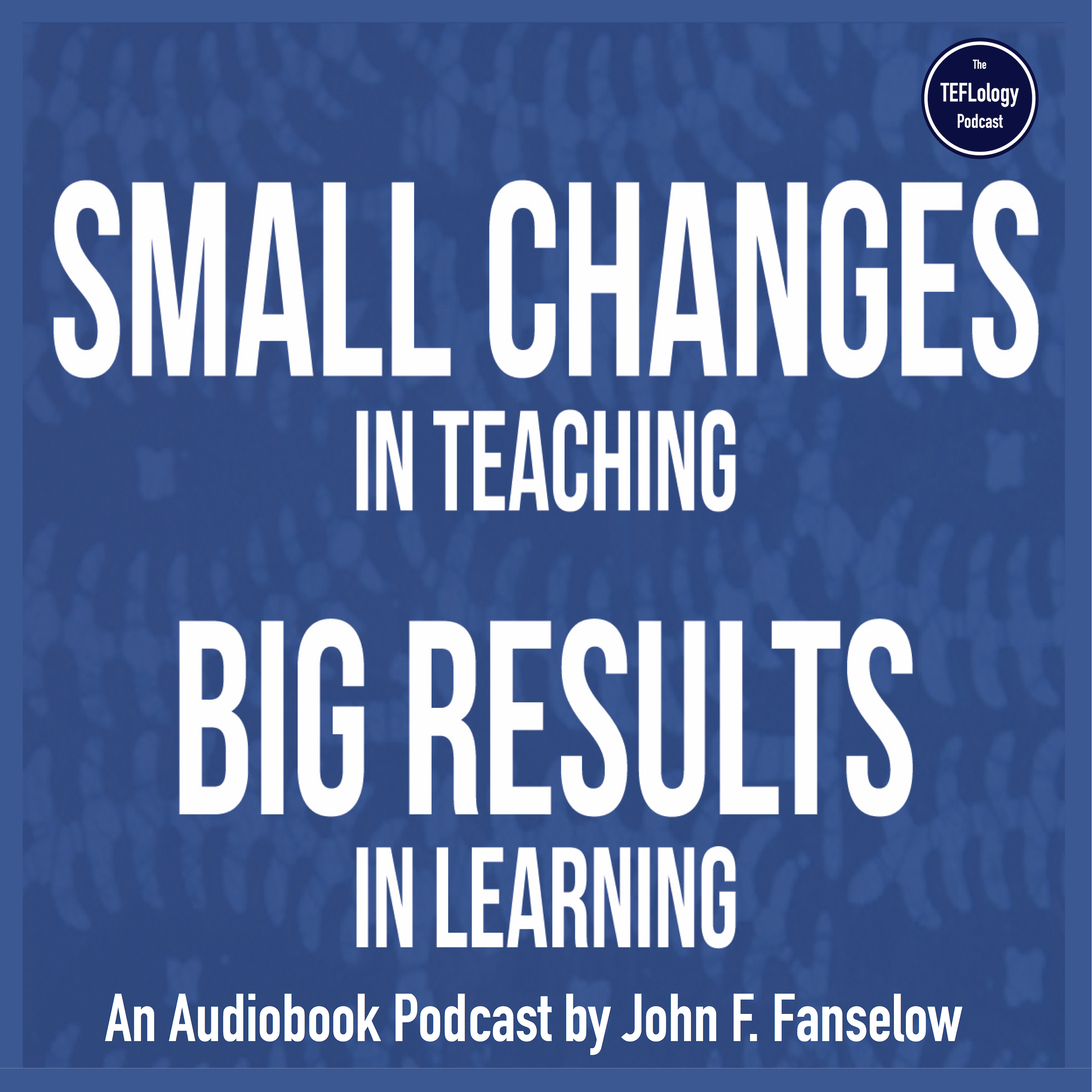 Small Changes, Big Results by John Fanselow - Ep 6: Chapter 7, Section 4