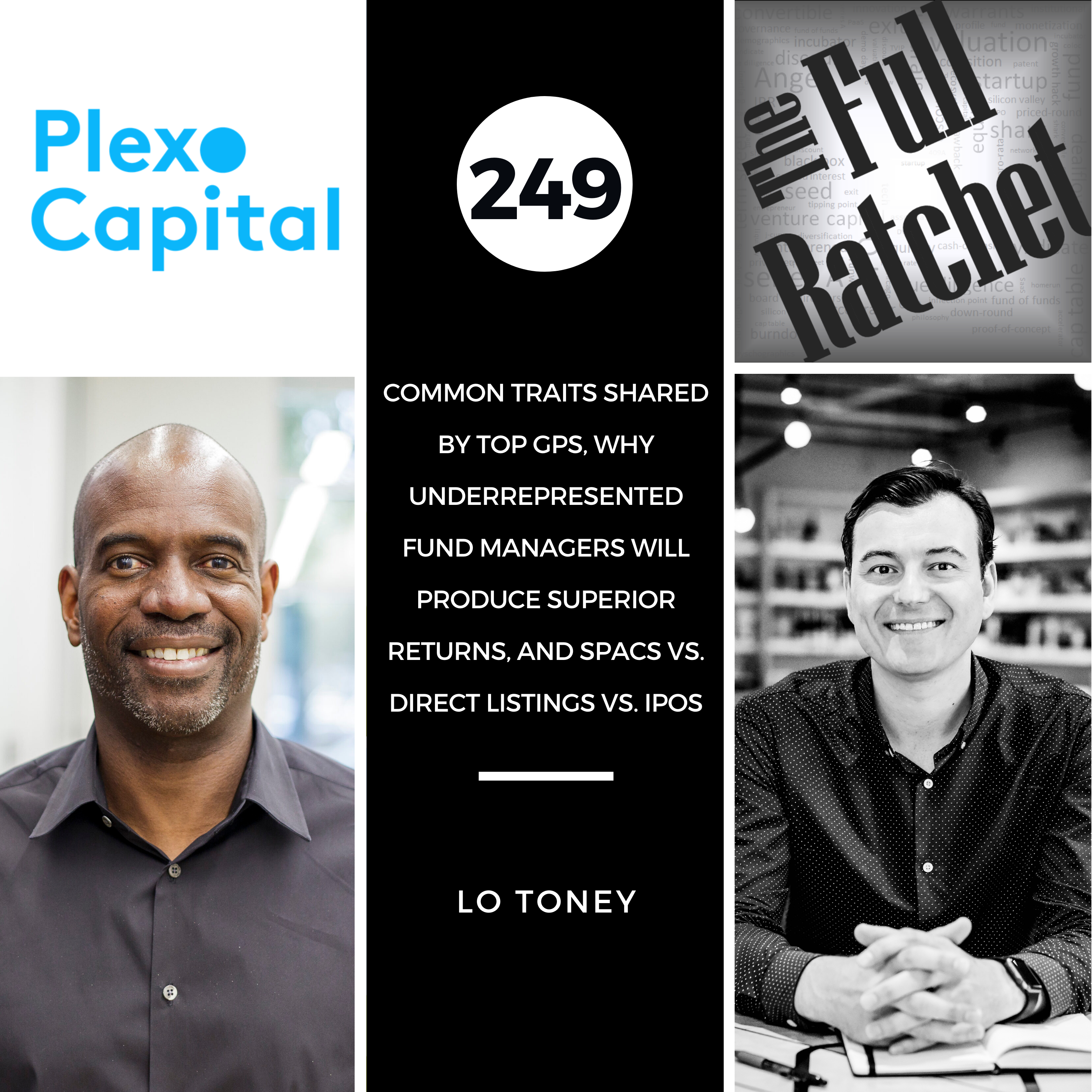 249. Common Traits Shared by Top GPs, Why Underrepresented Fund Managers Will Produce Superior Returns, and SPACs vs. Direct Listings vs. IPOs (Lo Toney)