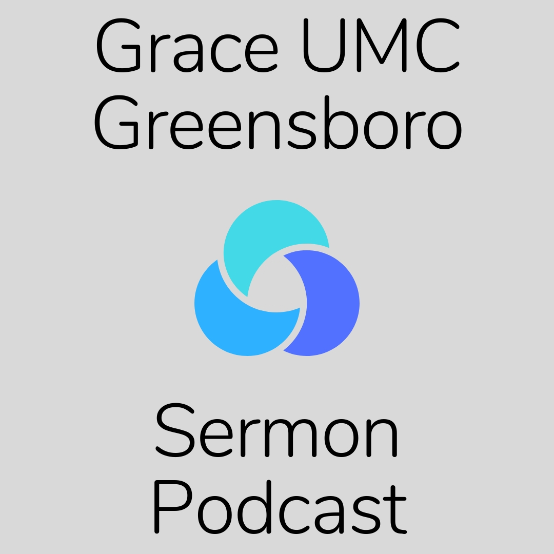 Grace UMC (Greensboro) Sermon Podcast