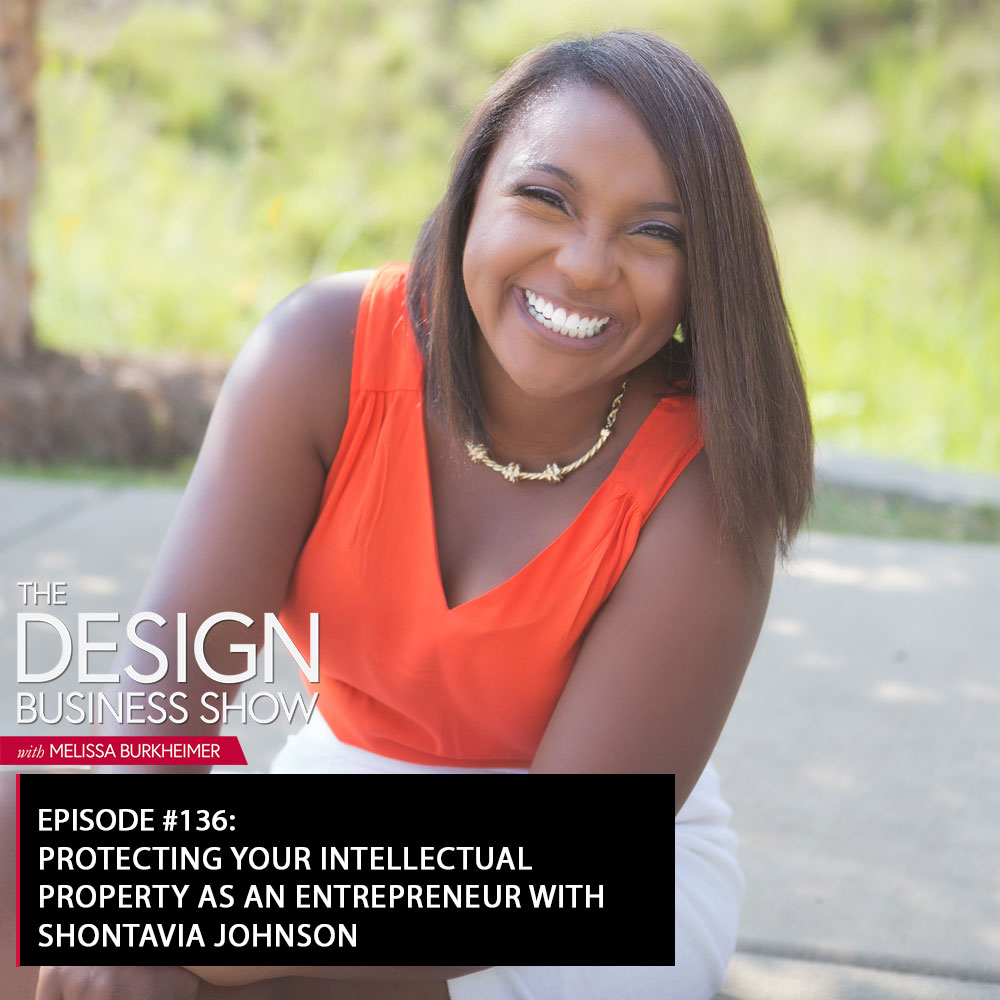 The Design Business Show 136: Protecting Your Intellectual Property as an Entrepreneur with Shontavia Johnson