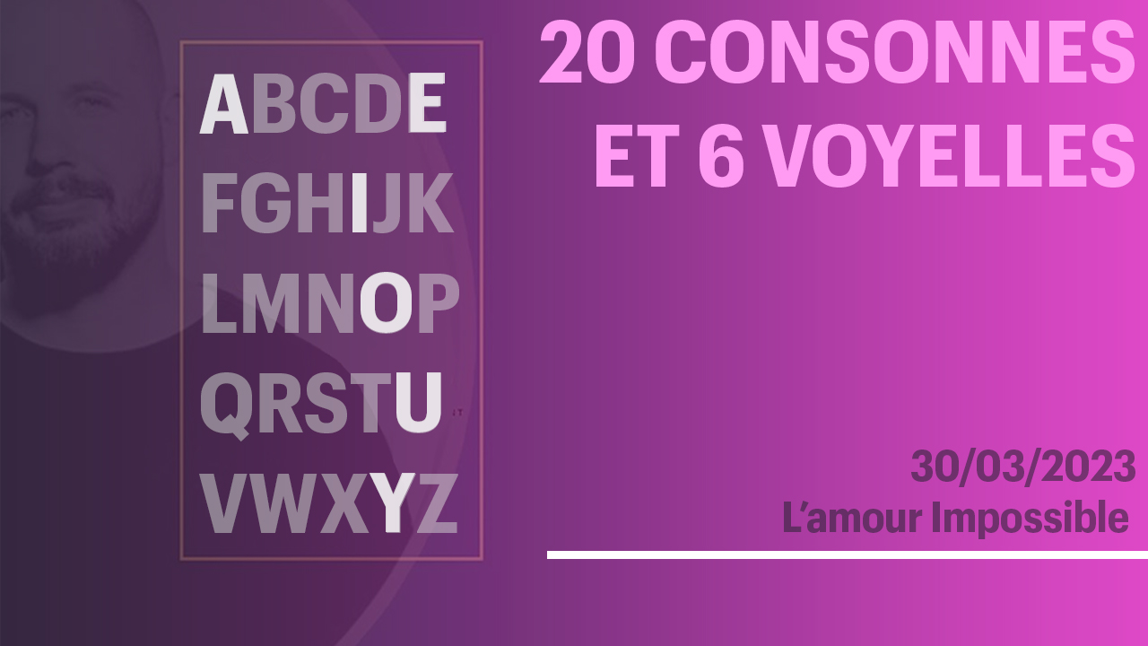 20 CONSONNES ET 6 VOYELLES