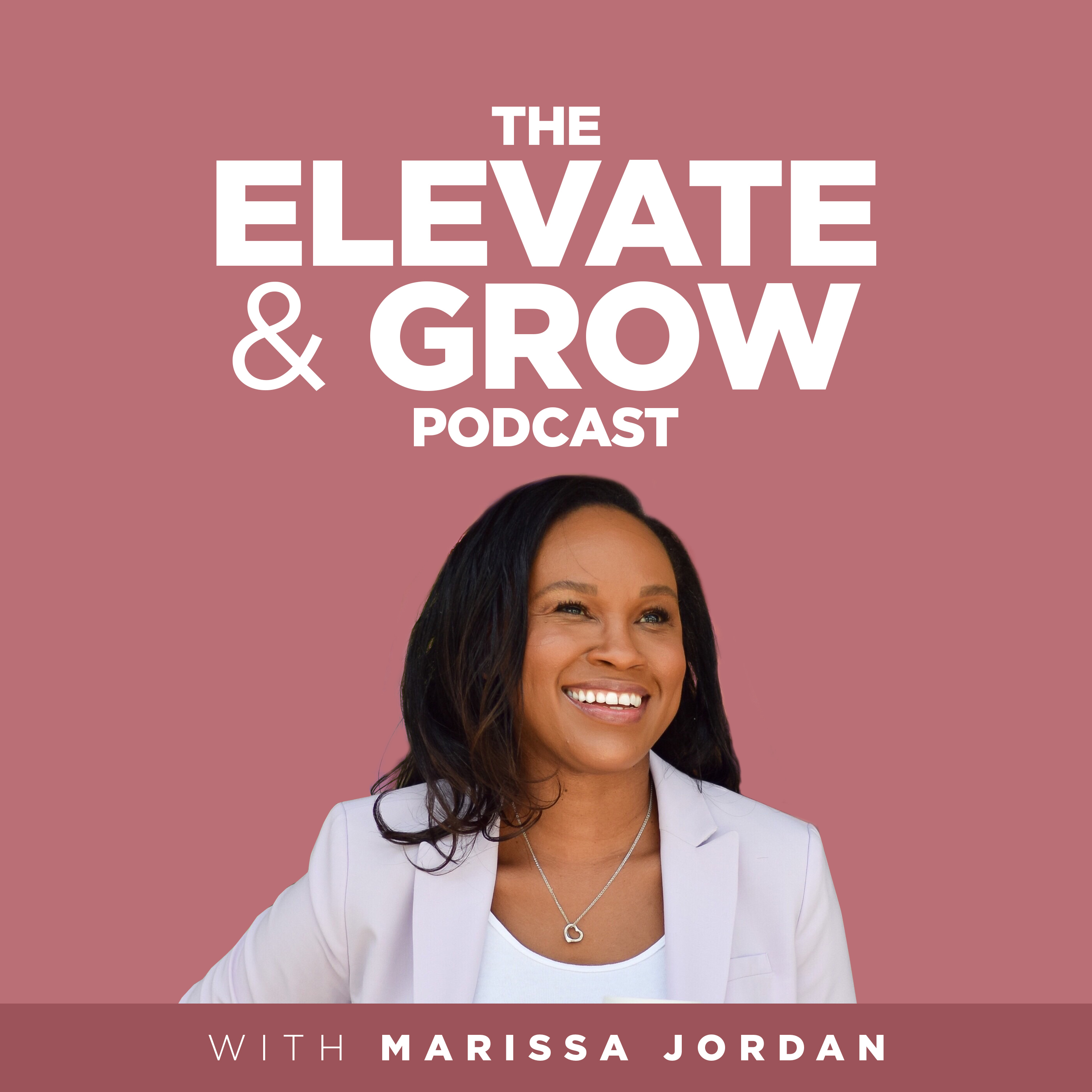 The Elevate & Grow Podcast with Marissa Jordan