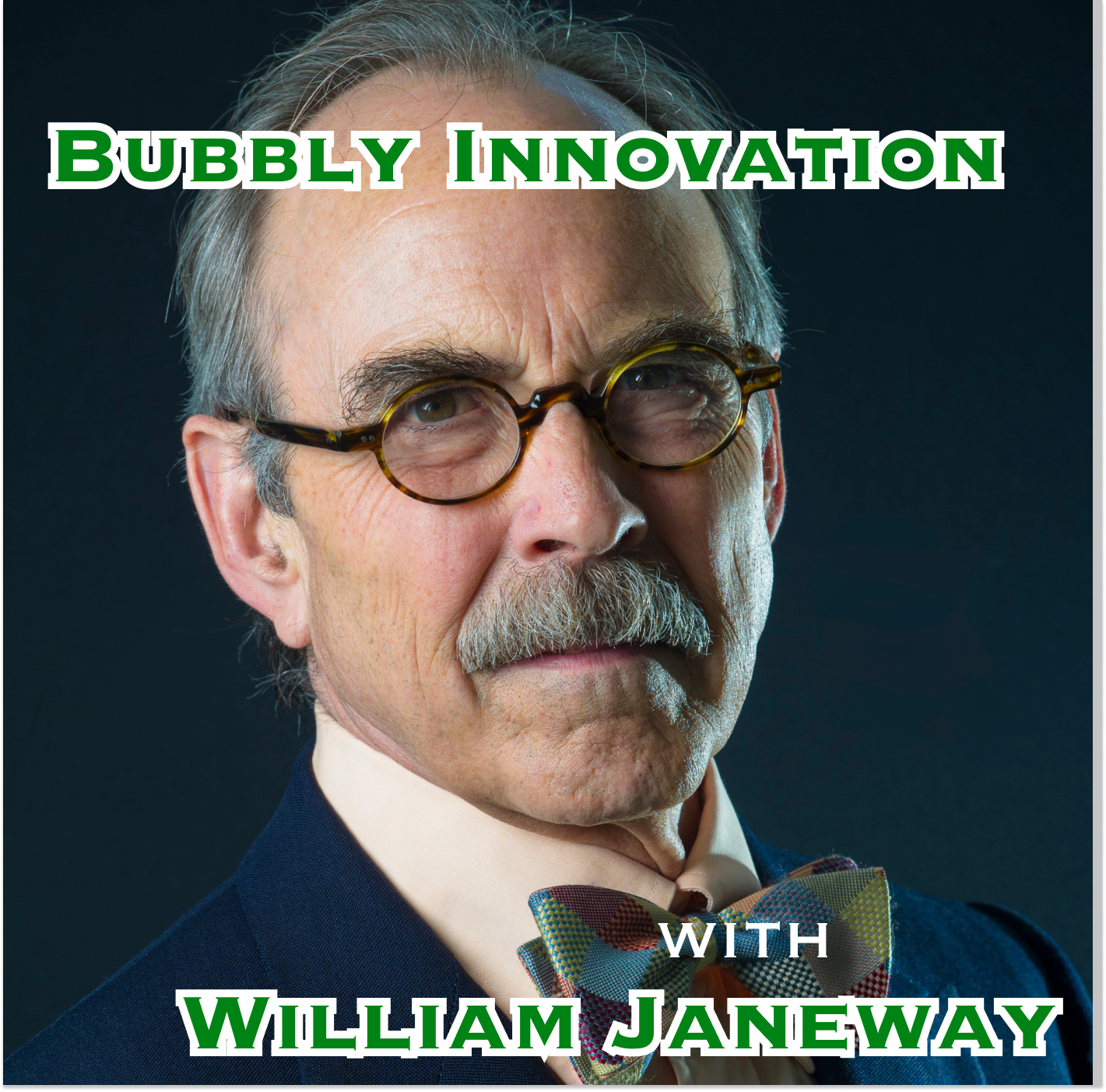 Bubbly Innovation with Bill Janeway