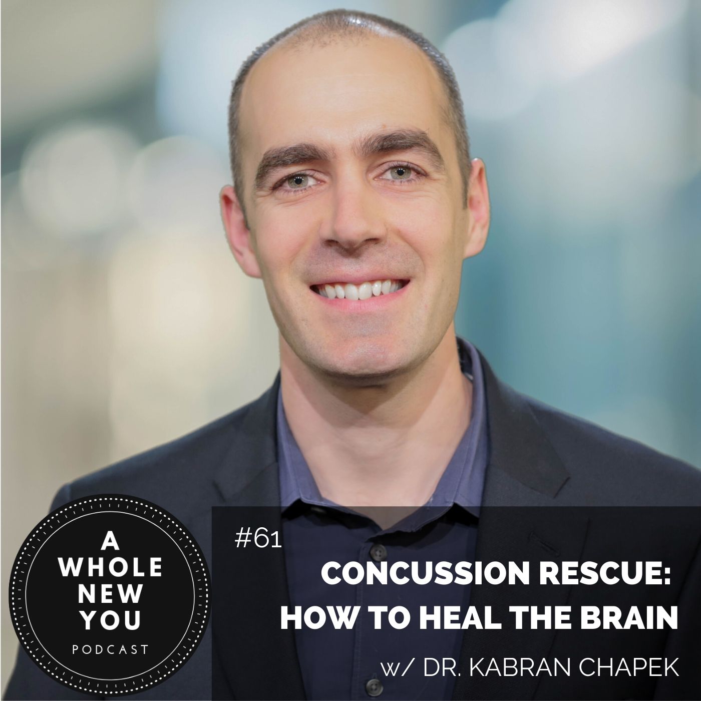Concussion Rescue: How to Heal the Brain w/ Dr. Kabran Chapek