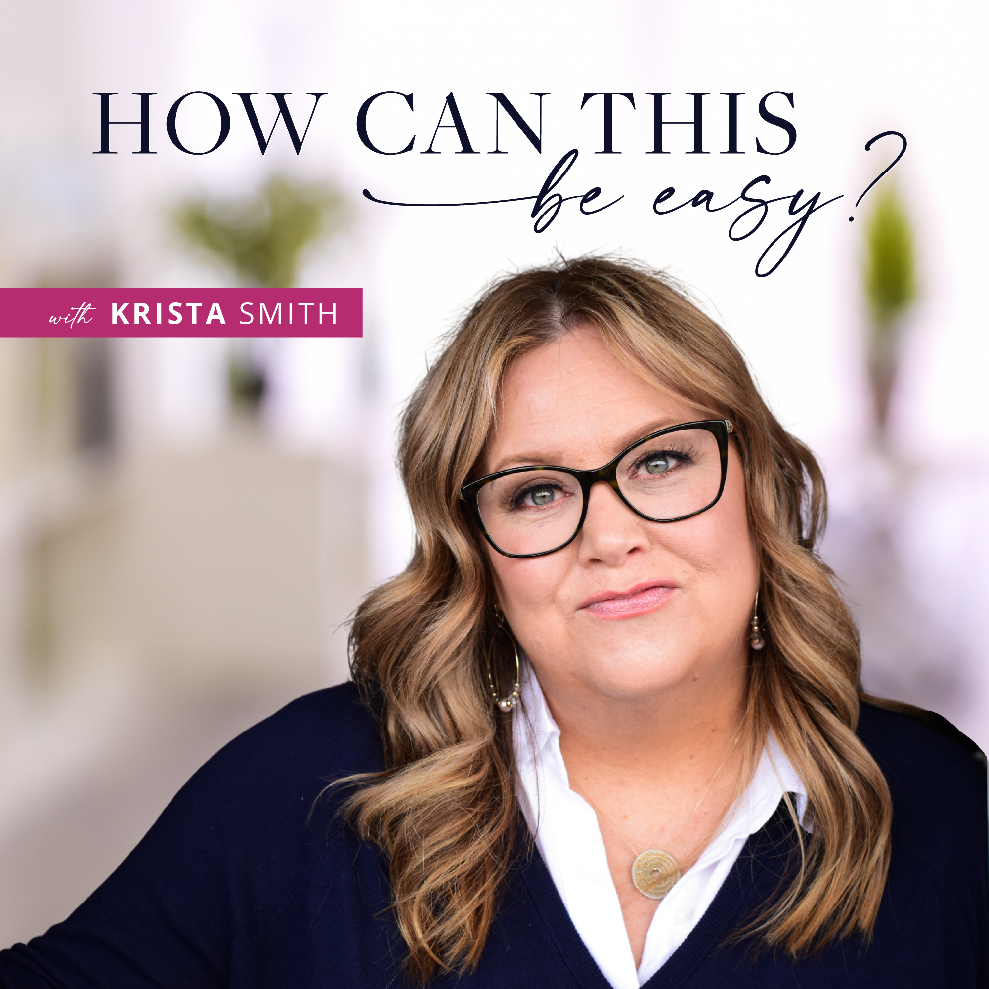 How Can This Be Easy with Krista Smith