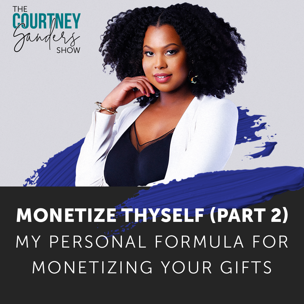 Monetize Thyself (Part 2) - My Personal Formula for Monetizing Your Gifts