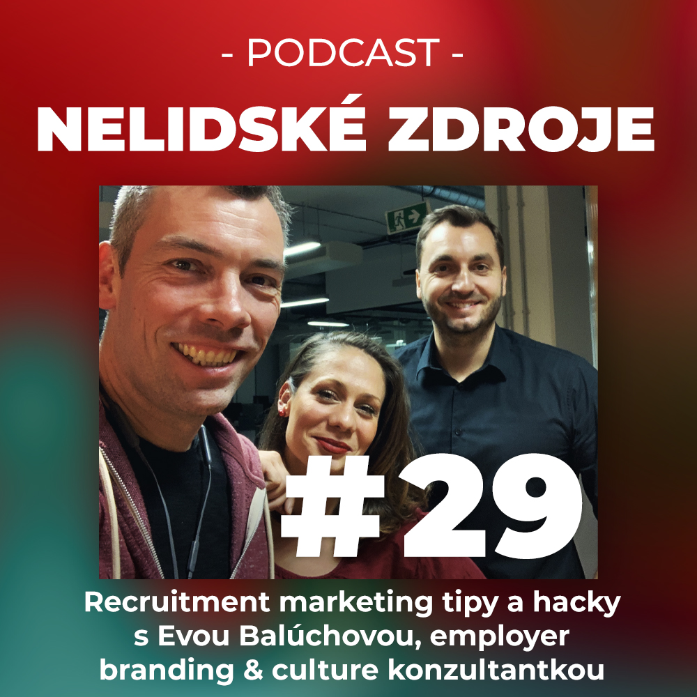 29: Recruitment marketing tipy a hacky s Evou Balúchovou, employer branding & culture konzultantkou