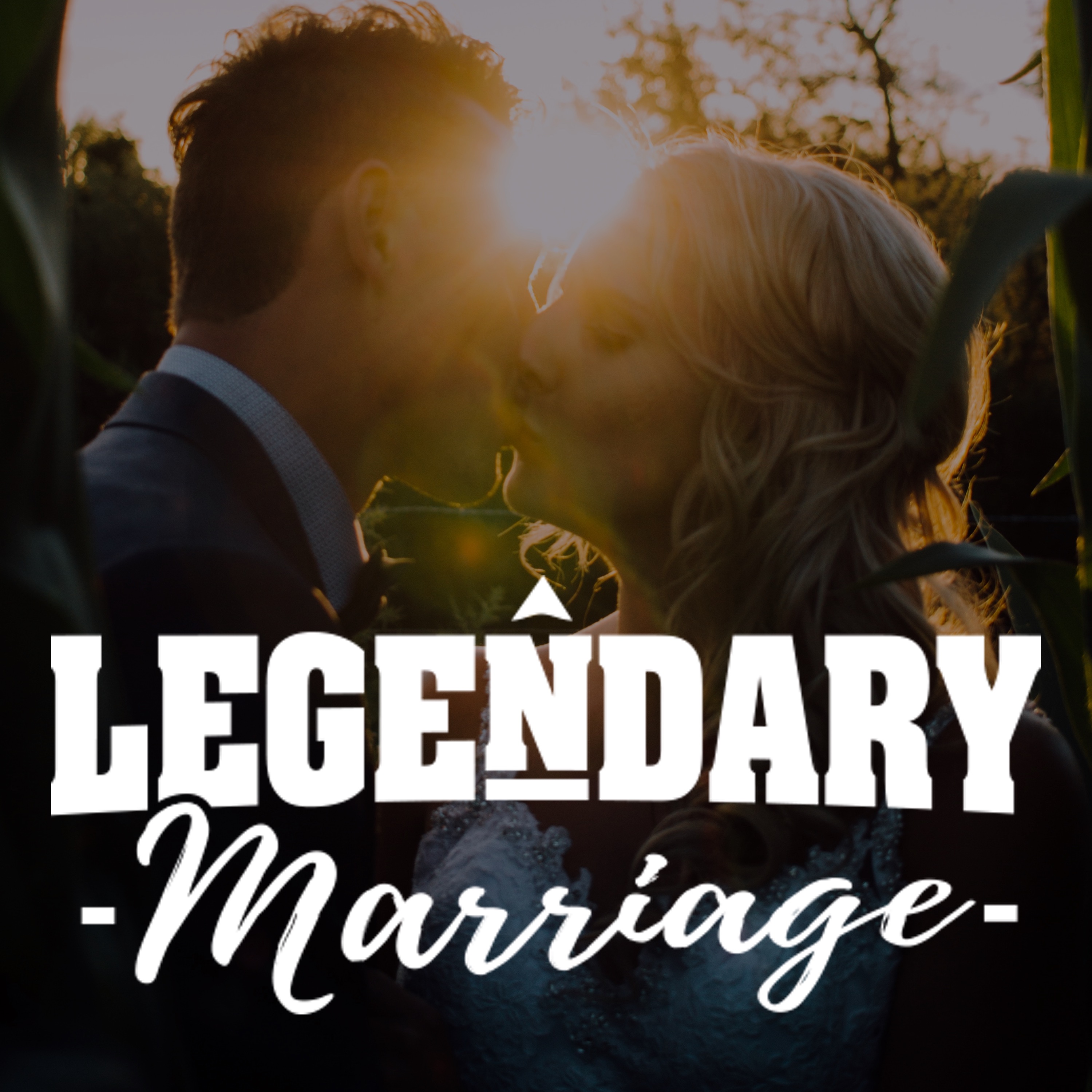 Legendary Marriage: Don\'t Settle for an Ordinary Marriage