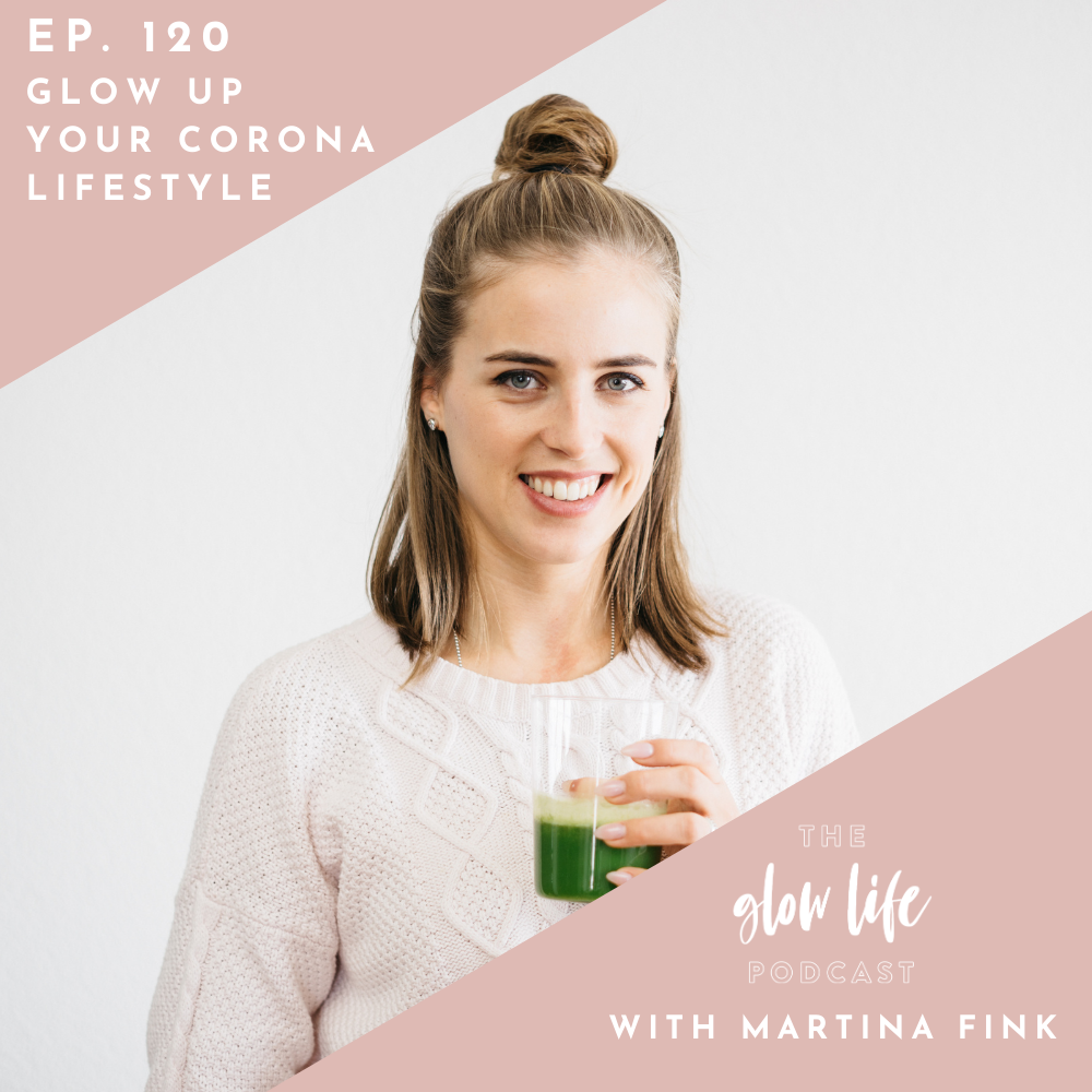 #120 Glow Up Your Corona Lifestyle